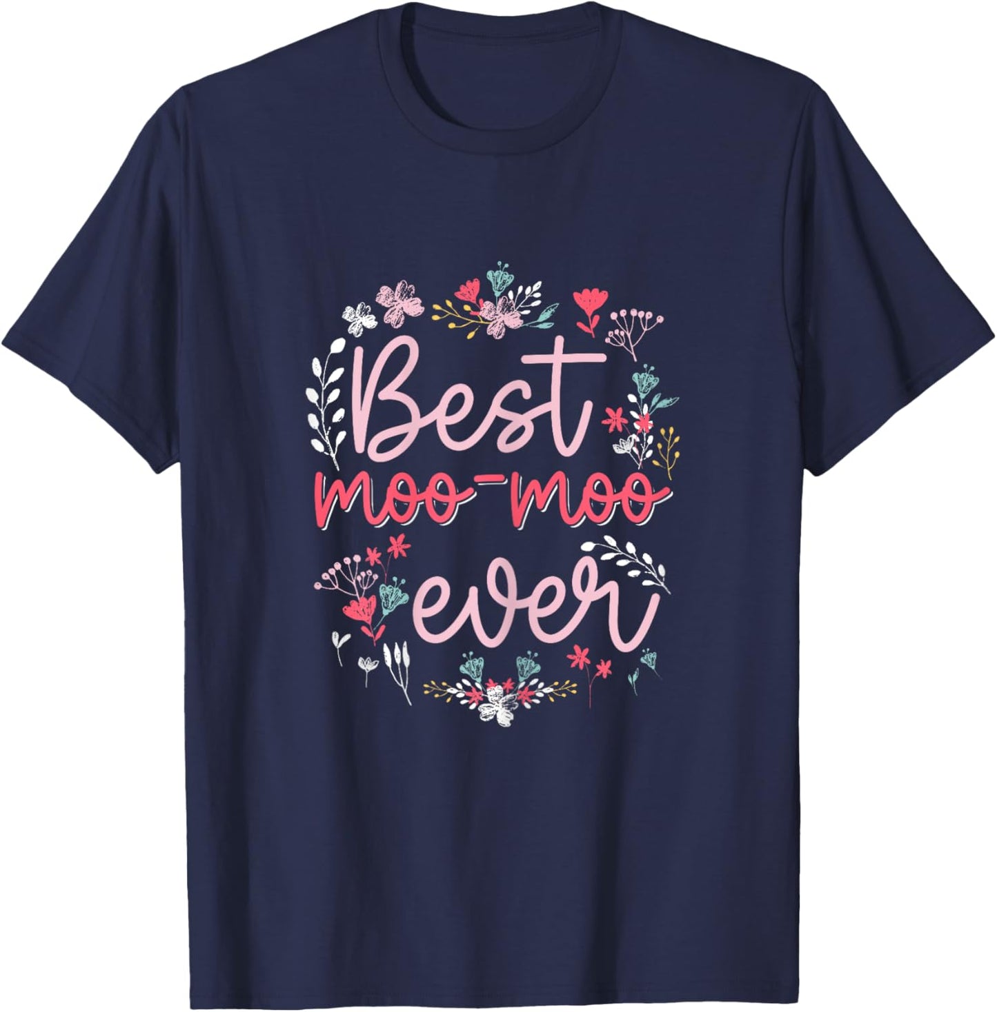 Best Moo Moo Ever - Cute Floral Mom Grandma Mothers day T-Shirt - T-Shirt | Navy