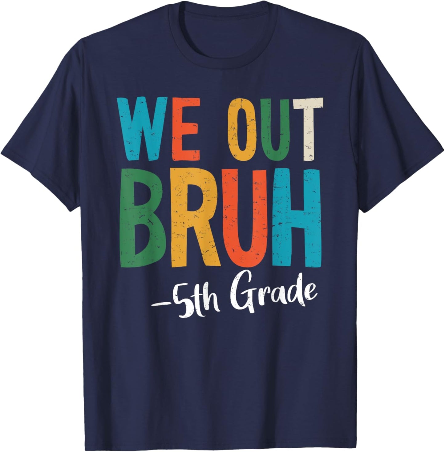 Bruh We Out 5th Grade Last Day Of School 2025 Summer Break T-Shirt - T-Shirt | Navy