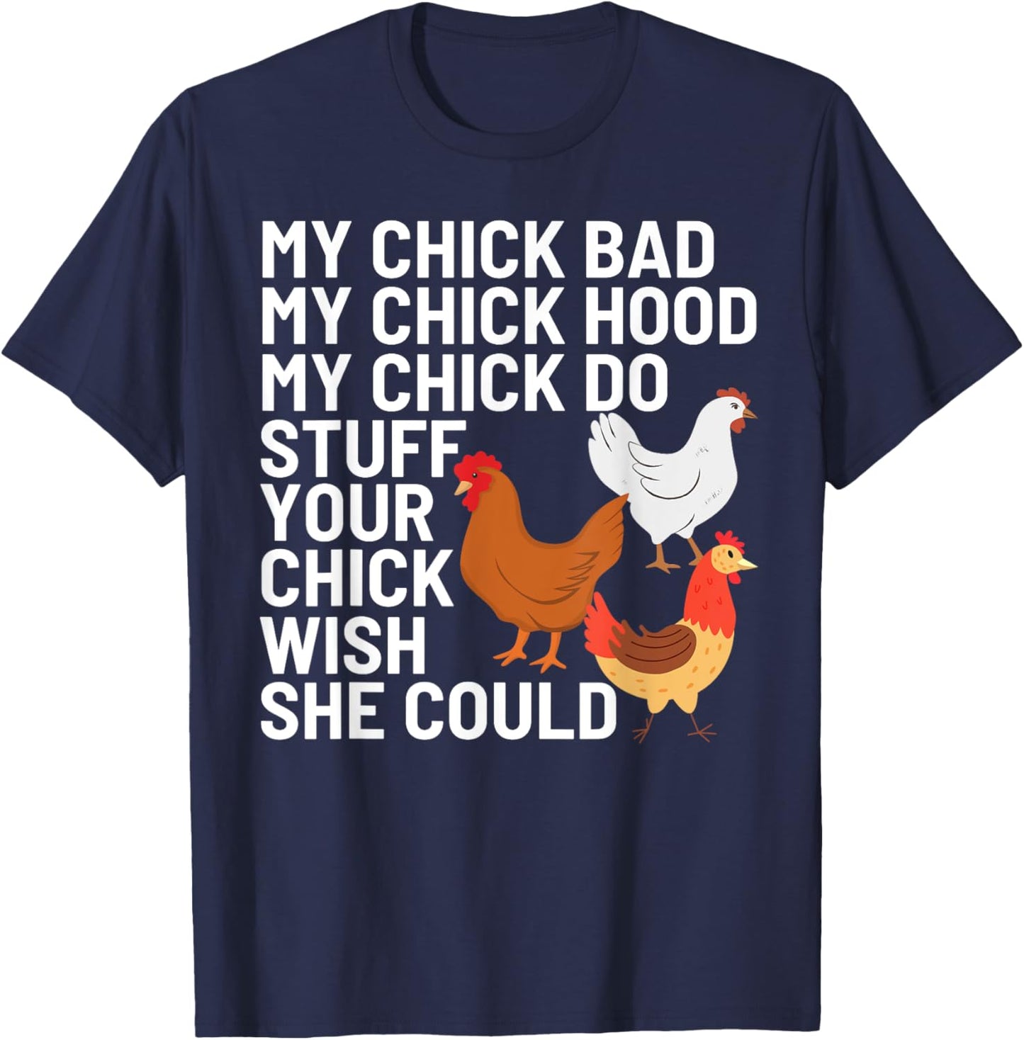 My Chick Bad My Chick Hood My Chick Do Stuff Chicken Lover T-Shirt - T-Shirt | Navy