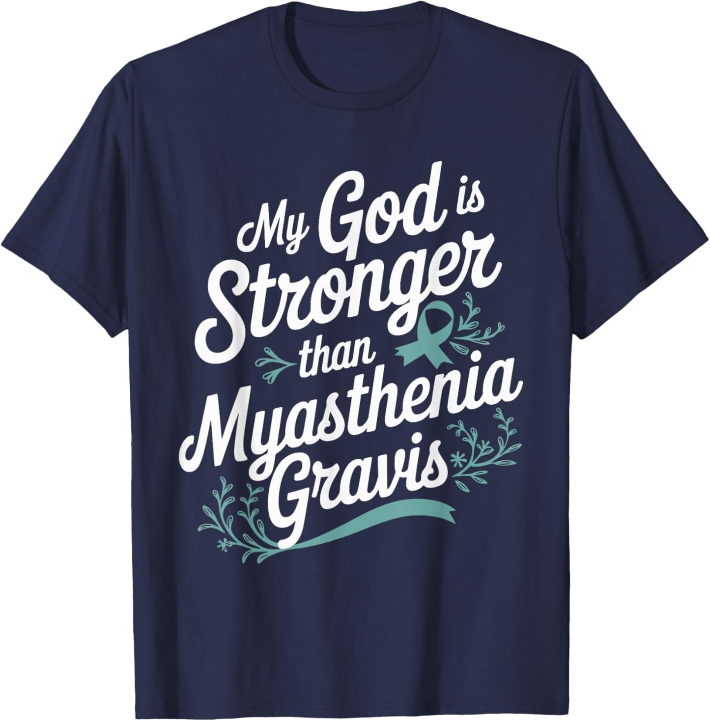 My God Is Stronger Than Myasthenia Gravis T-Shirt - T-Shirt | Navy