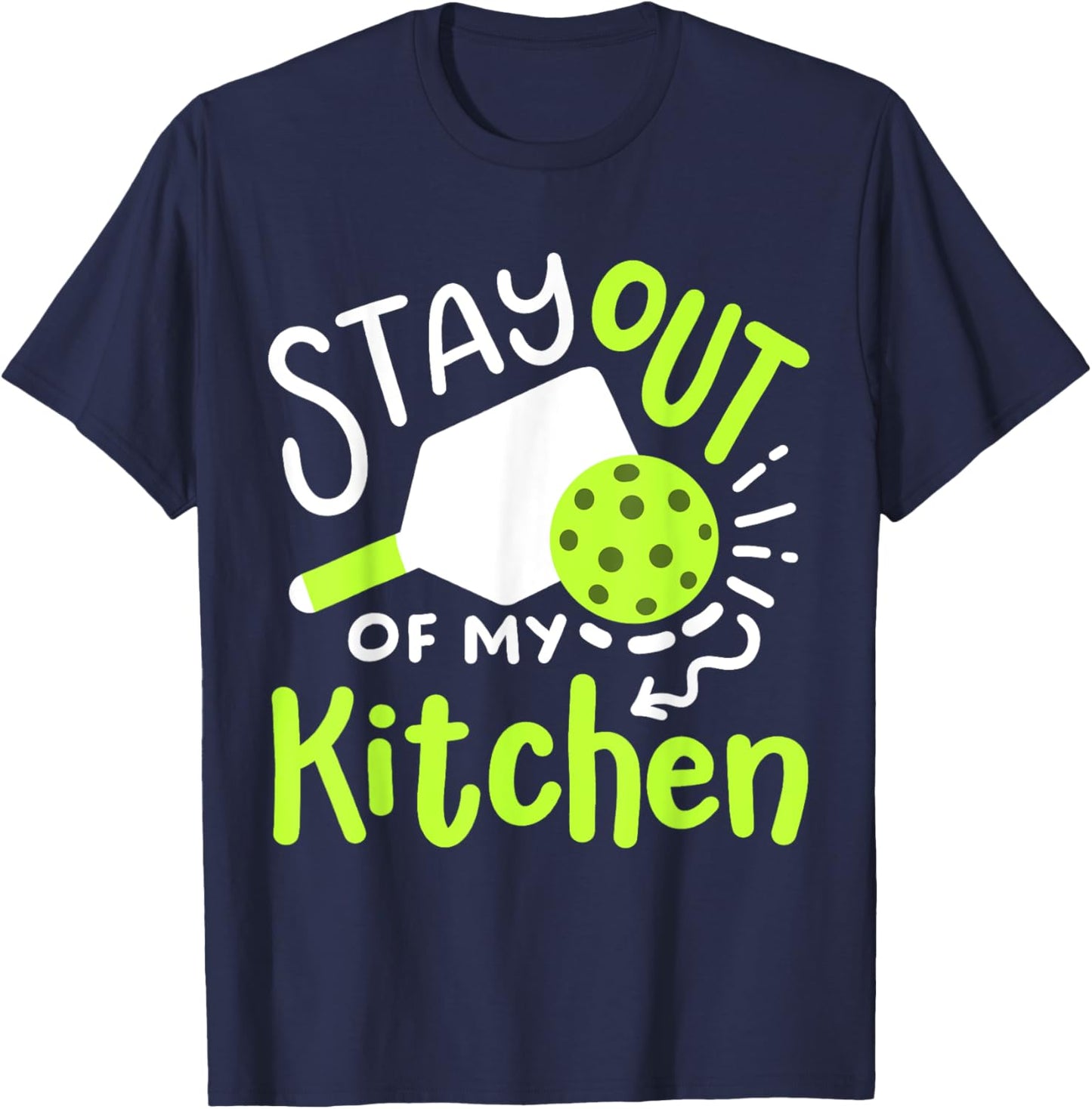 Pickleball Player Funny Stay Out of My Kitchen T-Shirt - T-Shirt | Navy