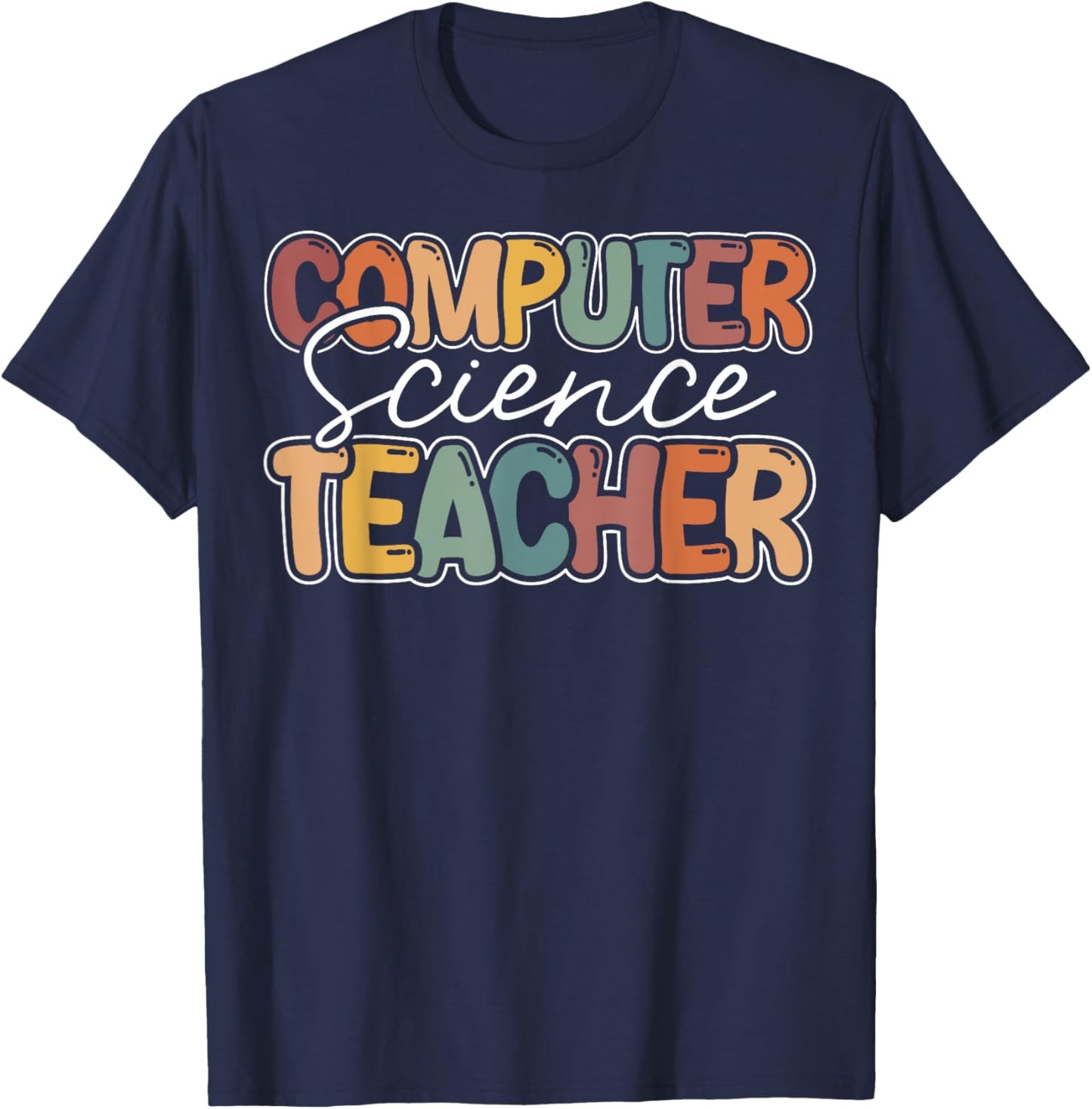 Computer Science Teacher Appreciation Teaching T-Shirt - T-Shirt | Navy