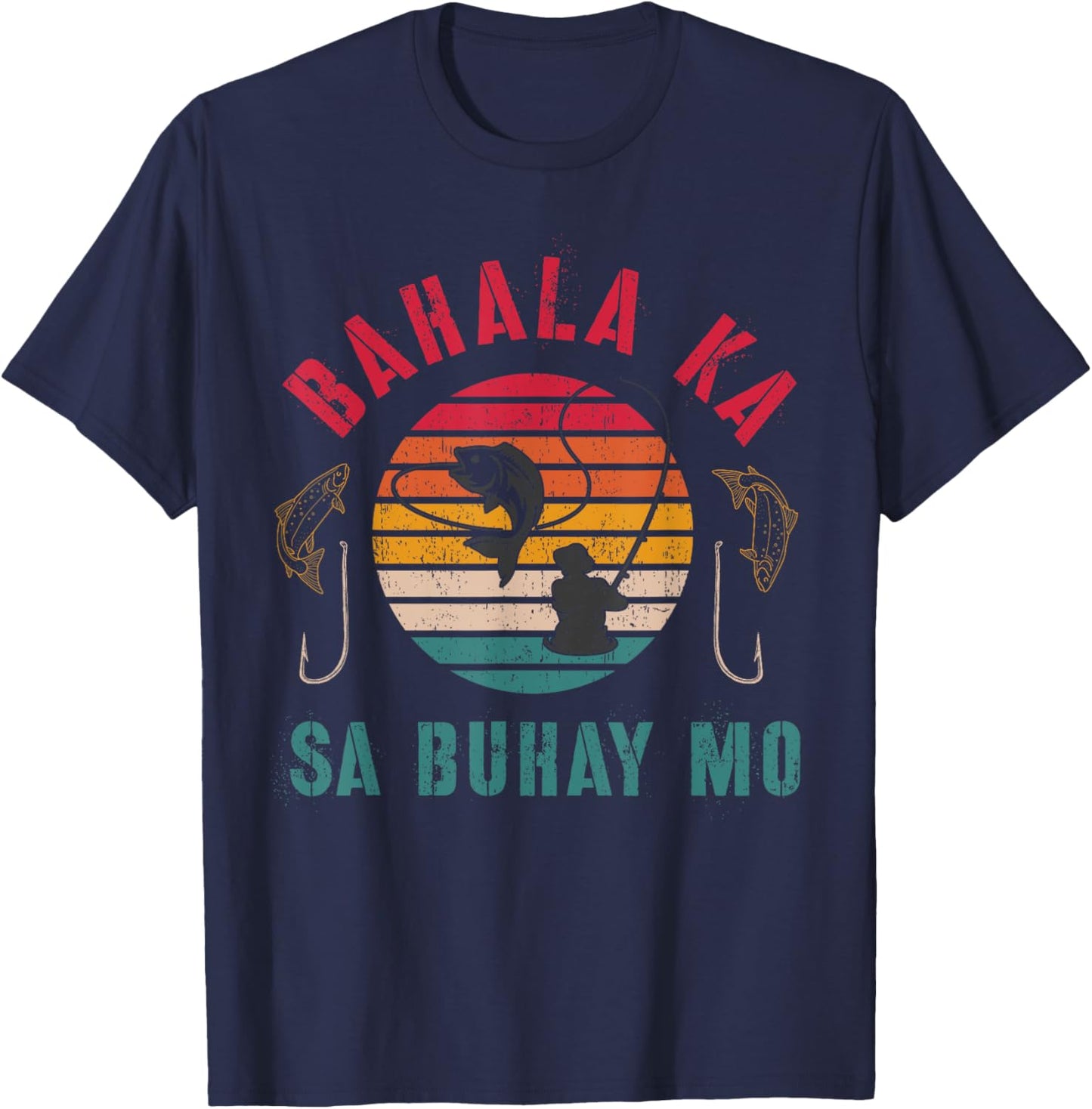 Bahala Ka Sa Buhay Mo, Vintage Filipino, Pinoy Fishing, Fish T-Shirt - T-Shirt | Navy