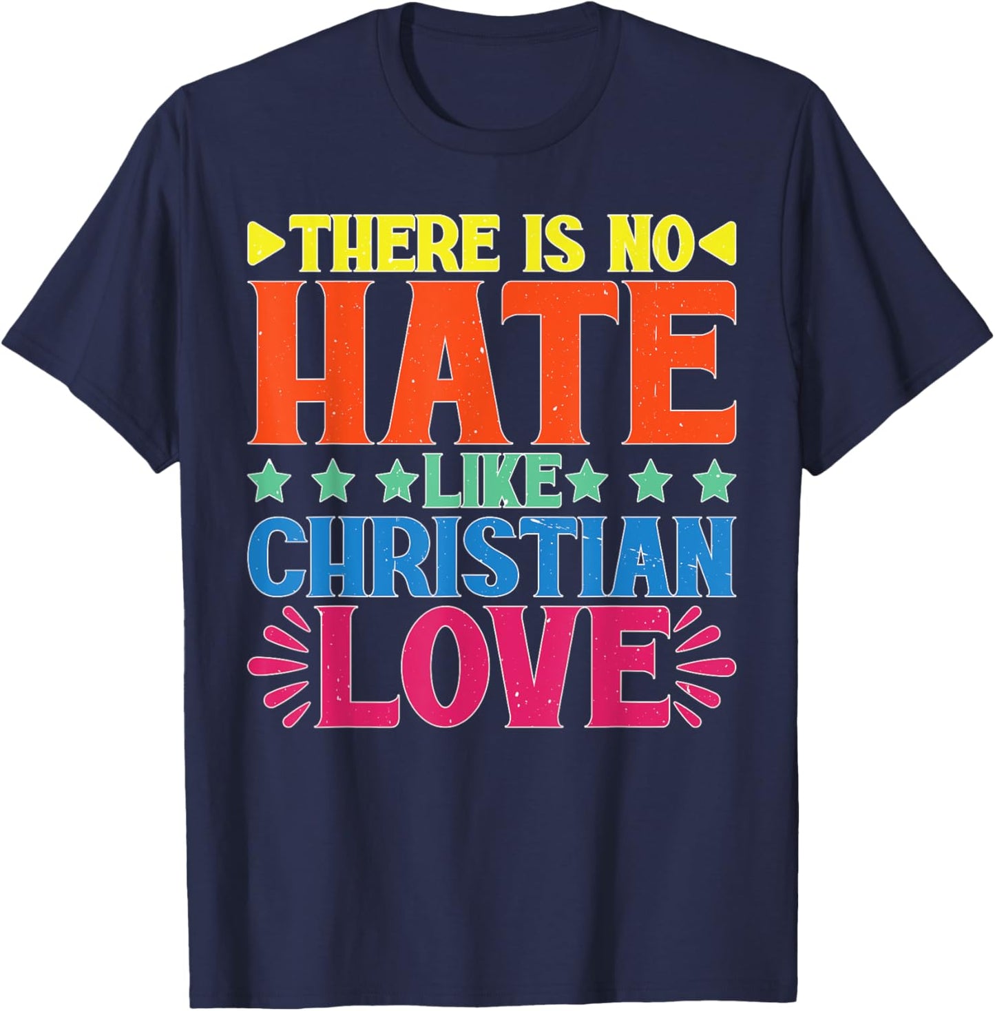 There Is No Hate Like Christian Love Religious Satire T-Shirt - T-Shirt | Navy