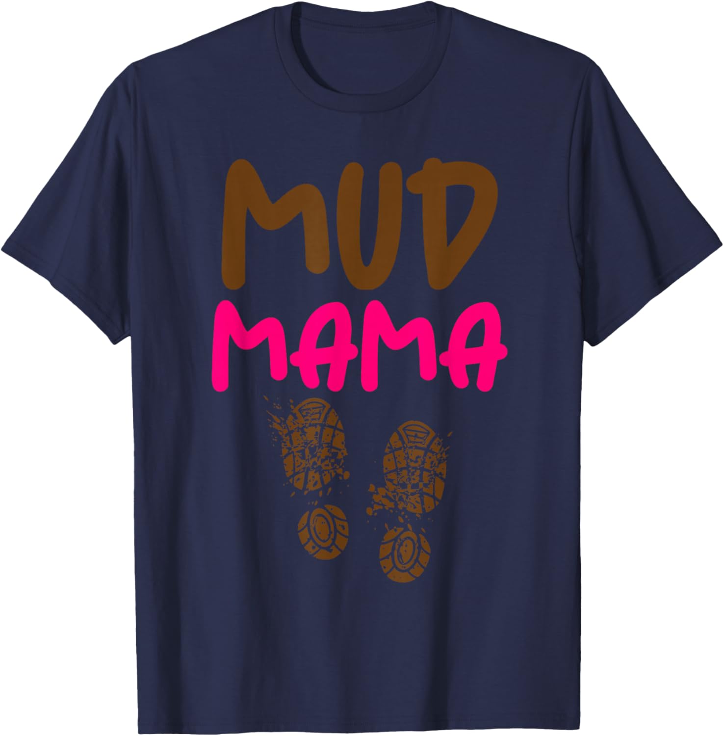Mud Mama Mud Run Gear Mud Moms Dirty Gone Muddy T-Shirt - T-Shirt | Navy