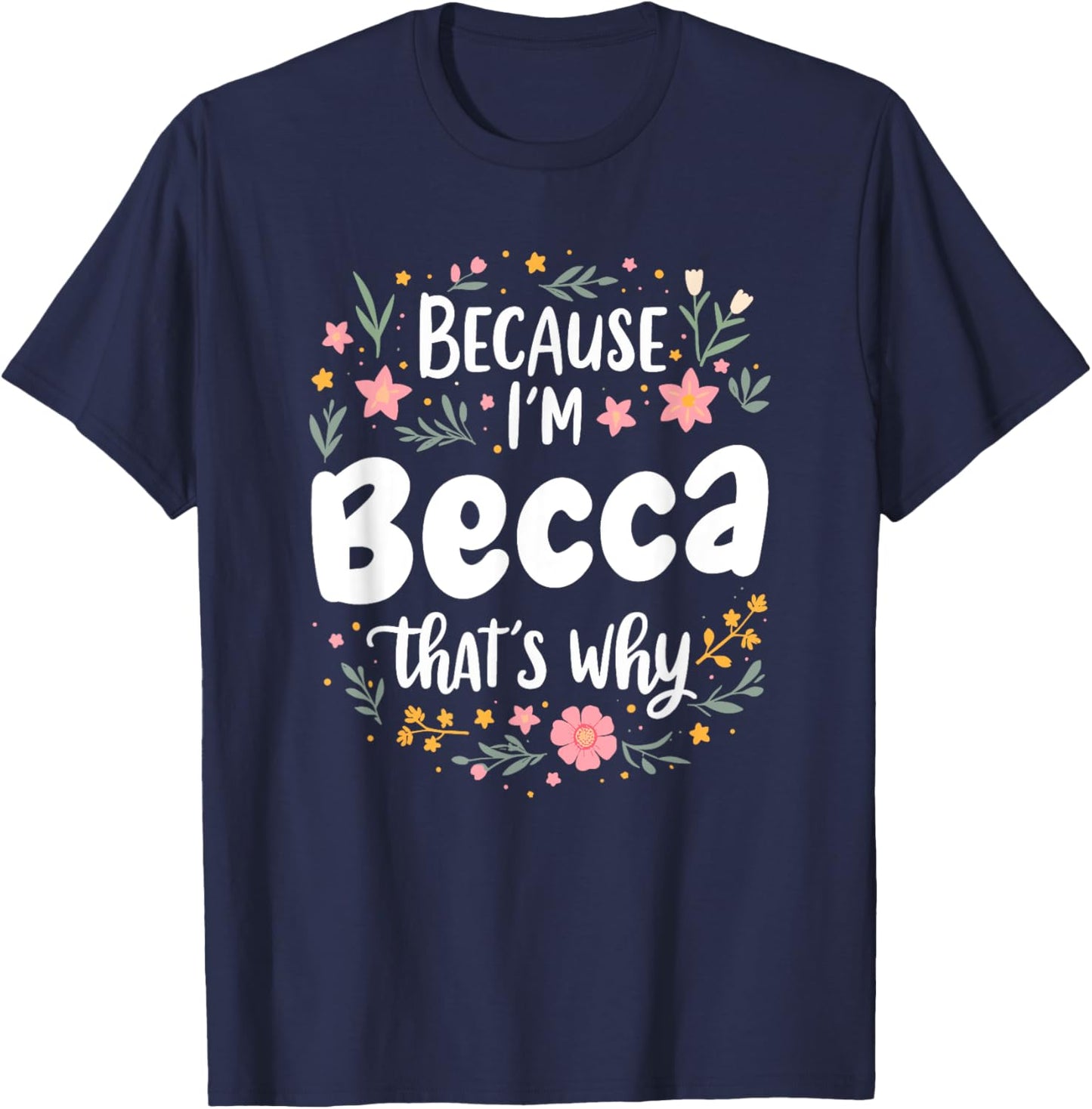 Women Because I'm Becca That's Why Woman T-Shirt - T-Shirt | Navy
