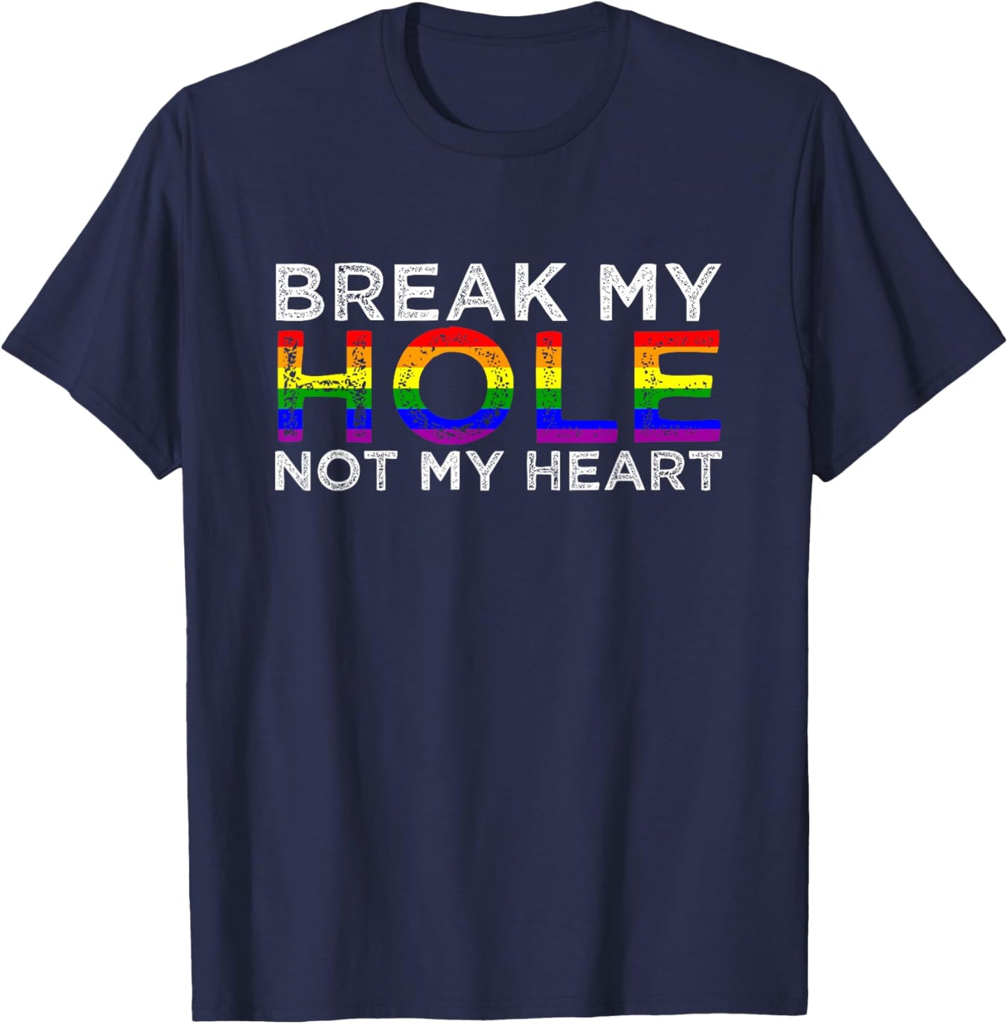 Break My Hole Not My Heart T-Shirt - T-Shirt | Navy