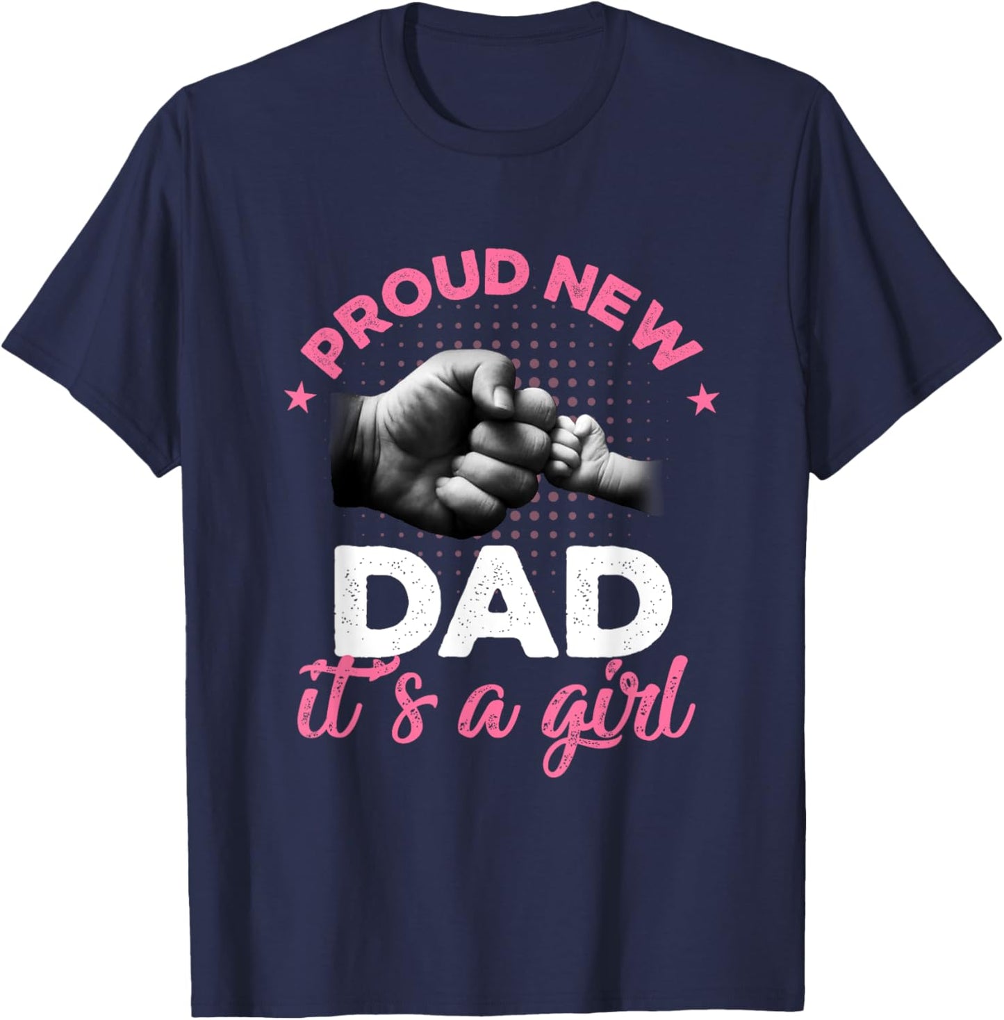 Proud New Dad It's A Girl Shirt Promoted To Daddy T-Shirt - T-Shirt | Navy