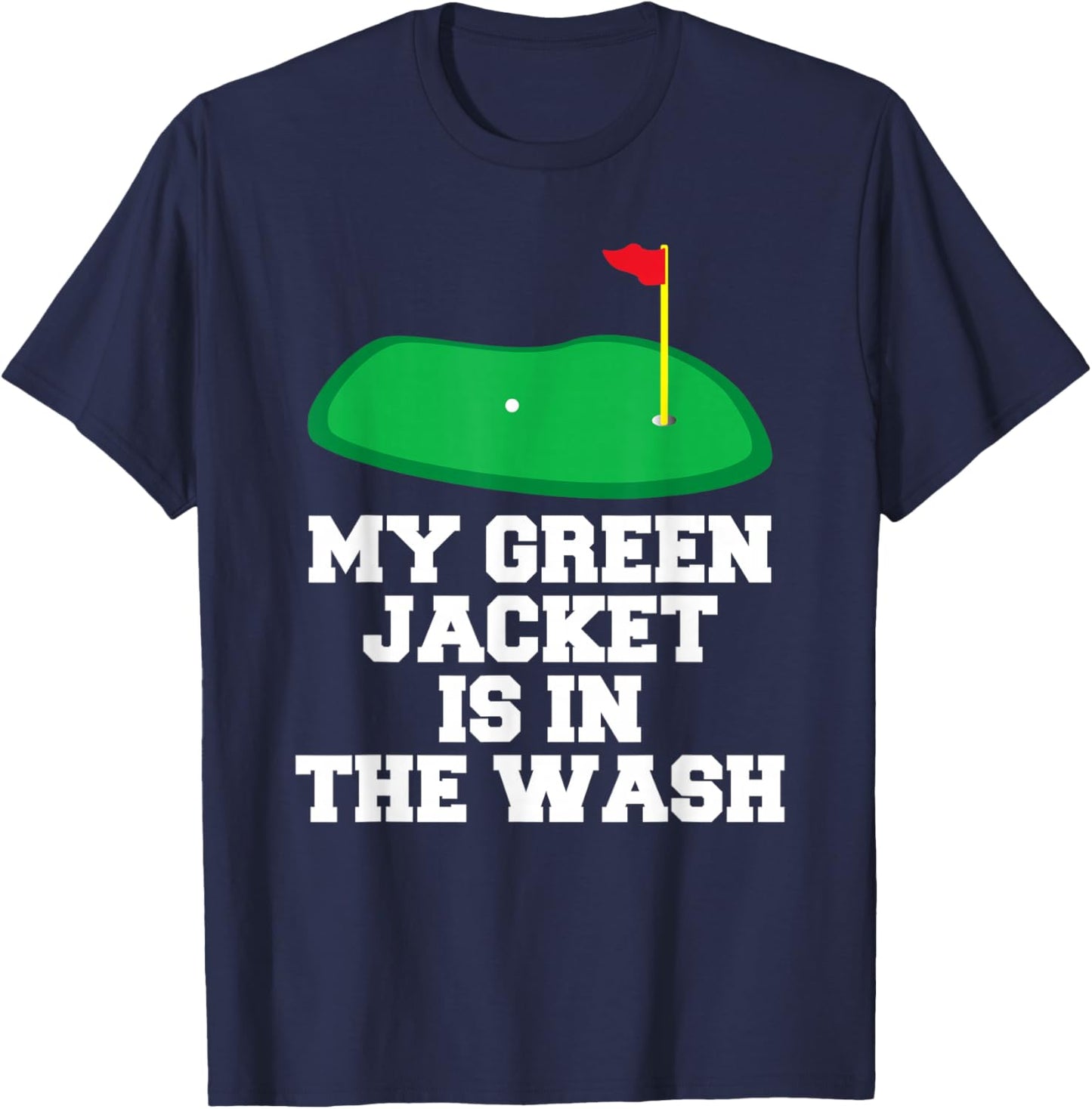 My Jacket is in The Wash Master Golfer Gift Golfing Lover T-Shirt - T-Shirt | Navy