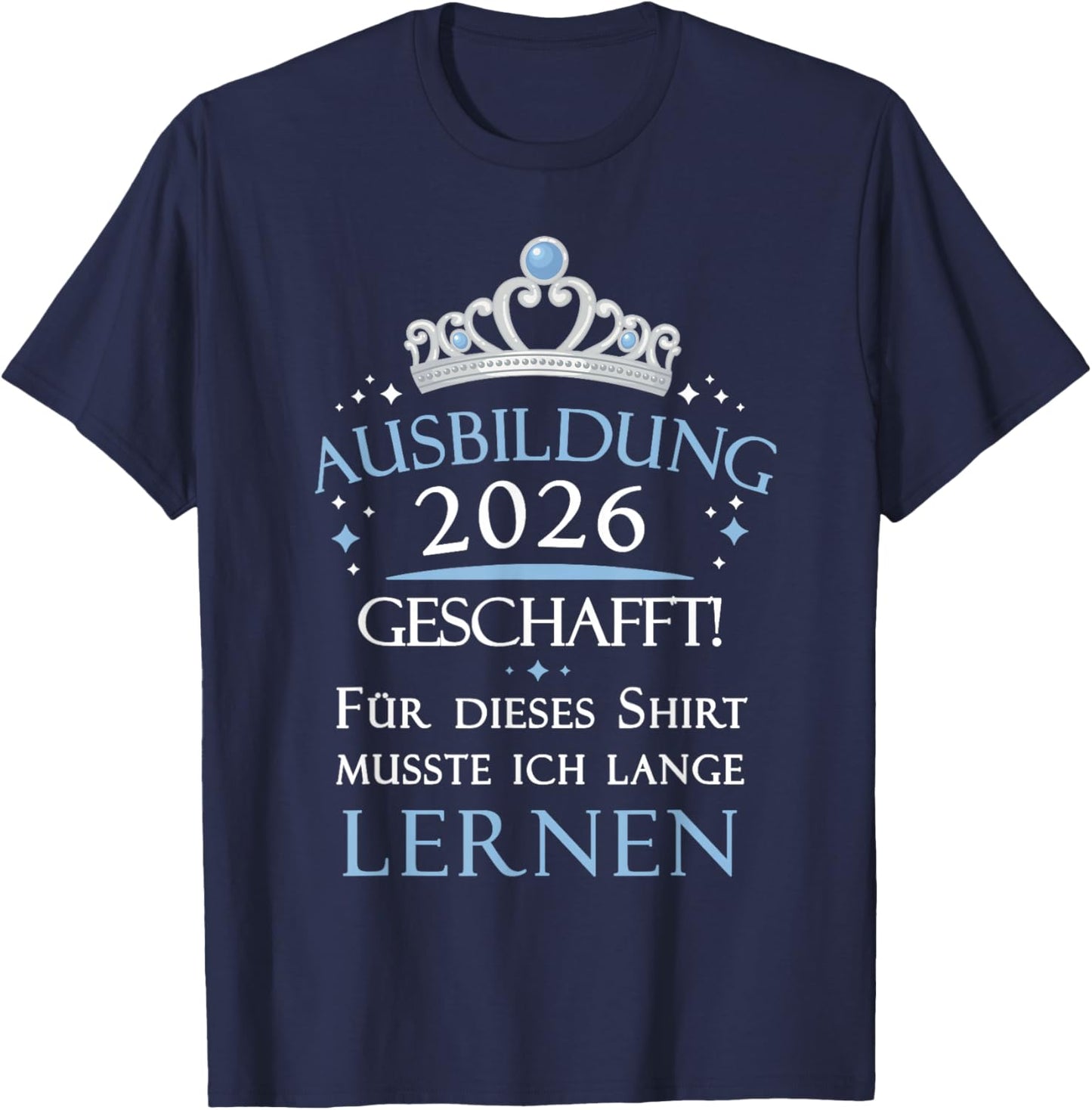 Ausbildung Geschafft 2026 Lehre Abschluss T-Shirt - T-Shirt | Navy