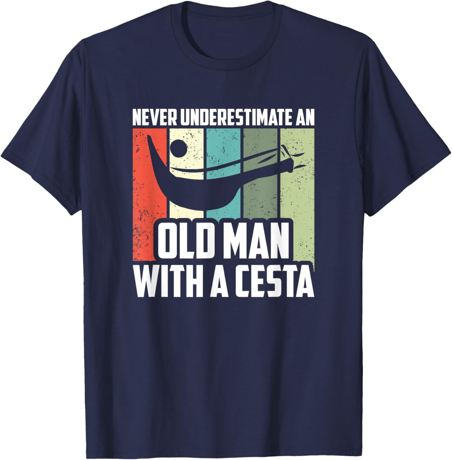 Never Underestimate An Old Man With A Cesta, Jai Alai Player T-Shirt - T-Shirt | Navy