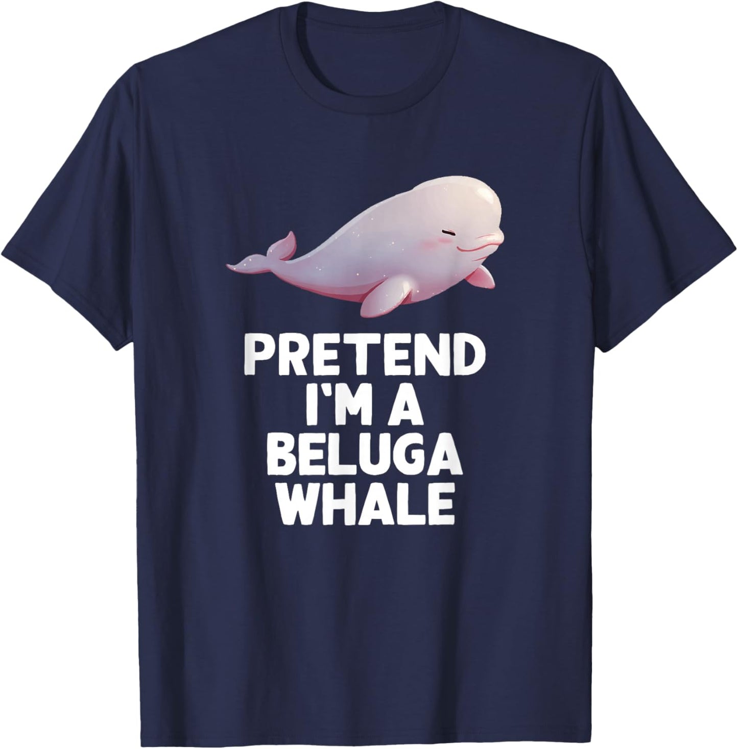 Easy Pretend I'm A Beluga Whale Costume Halloween Funny T-Shirt - T-Shirt | Navy