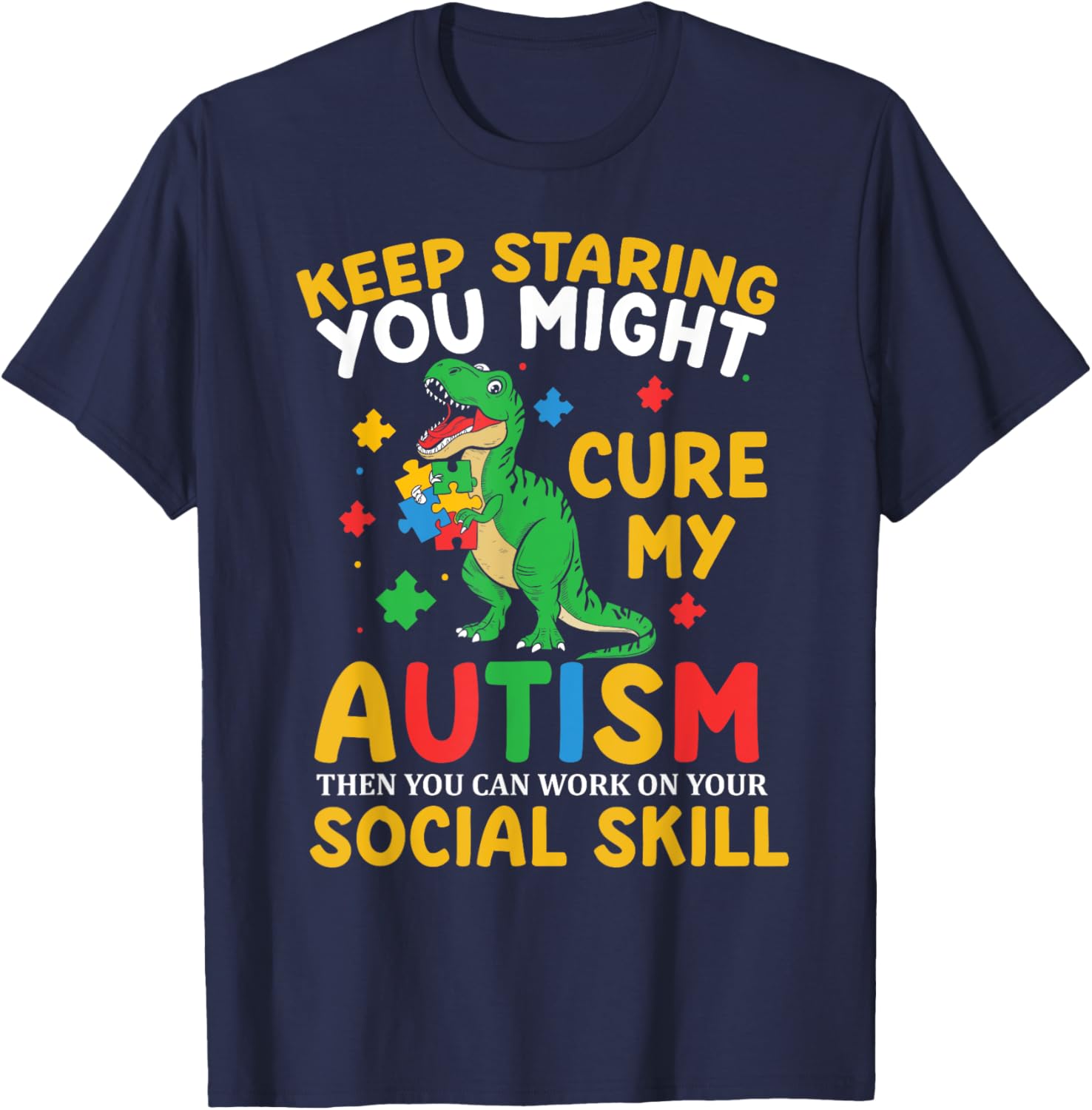 Keep Staring You Might Cure My Autism Kids Boys Girls Teens T-Shirt - T-Shirt | Navy
