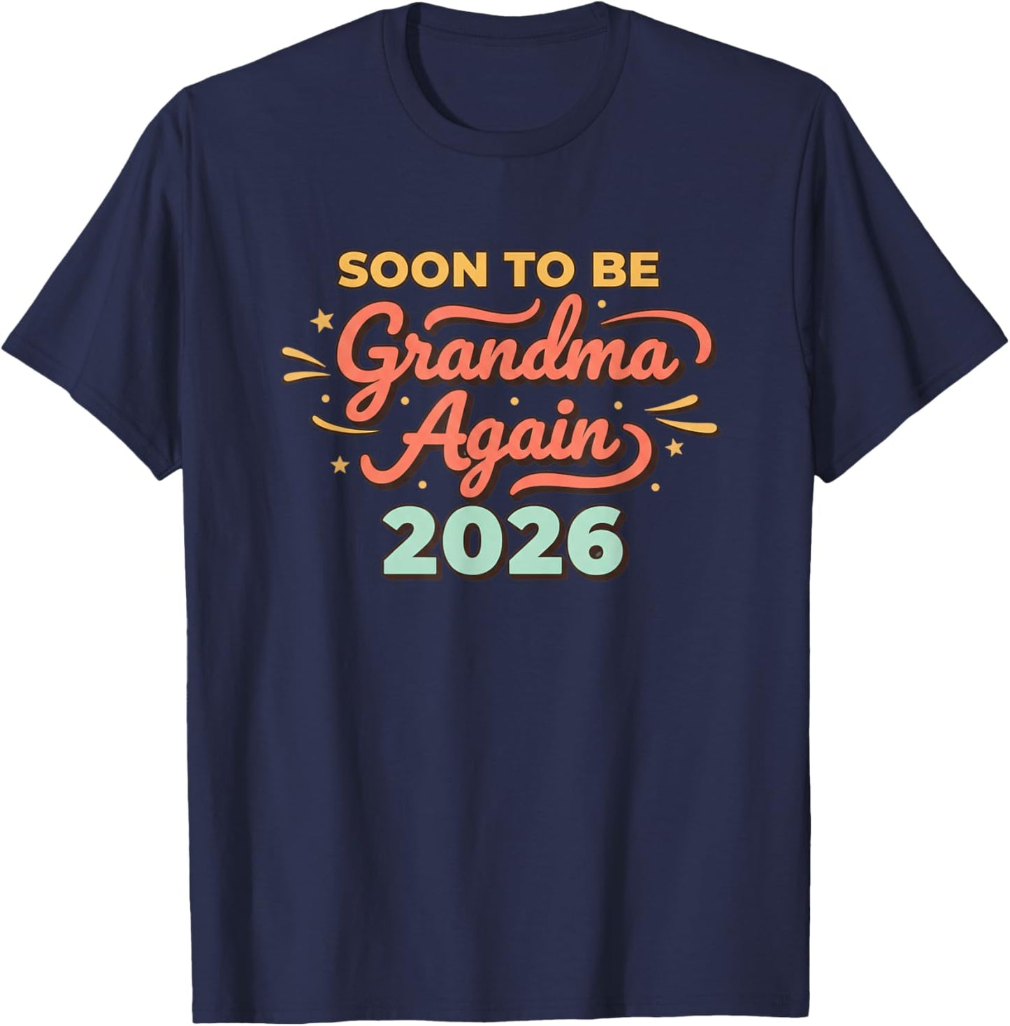 Grandparent Soon to Be Grandma Again 2026 Pregnancy Announc T-Shirt - T-Shirt | Navy