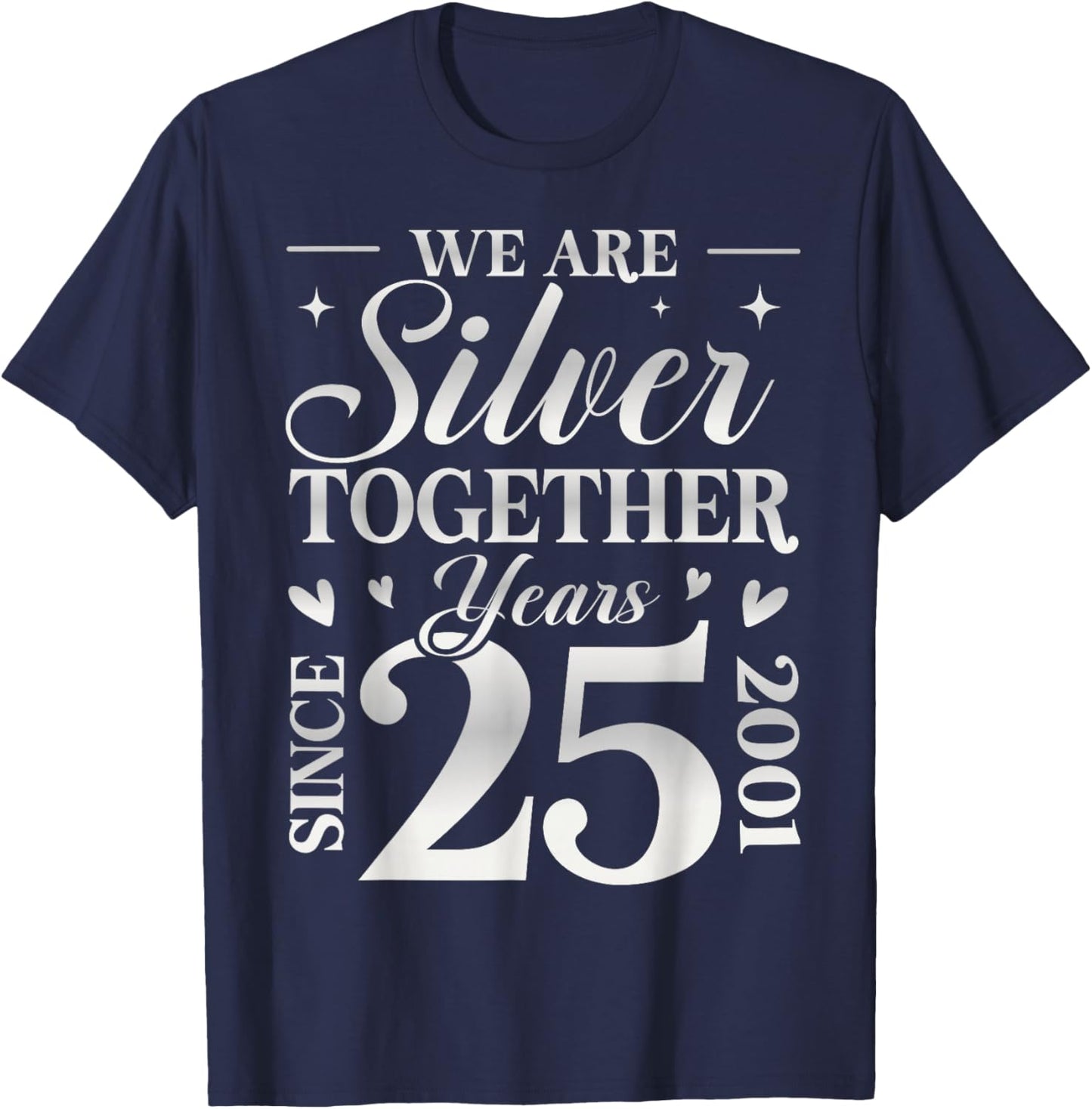 We are Silver Together 25 Years Silver Wedding Anniversary T-Shirt - T-Shirt | Navy