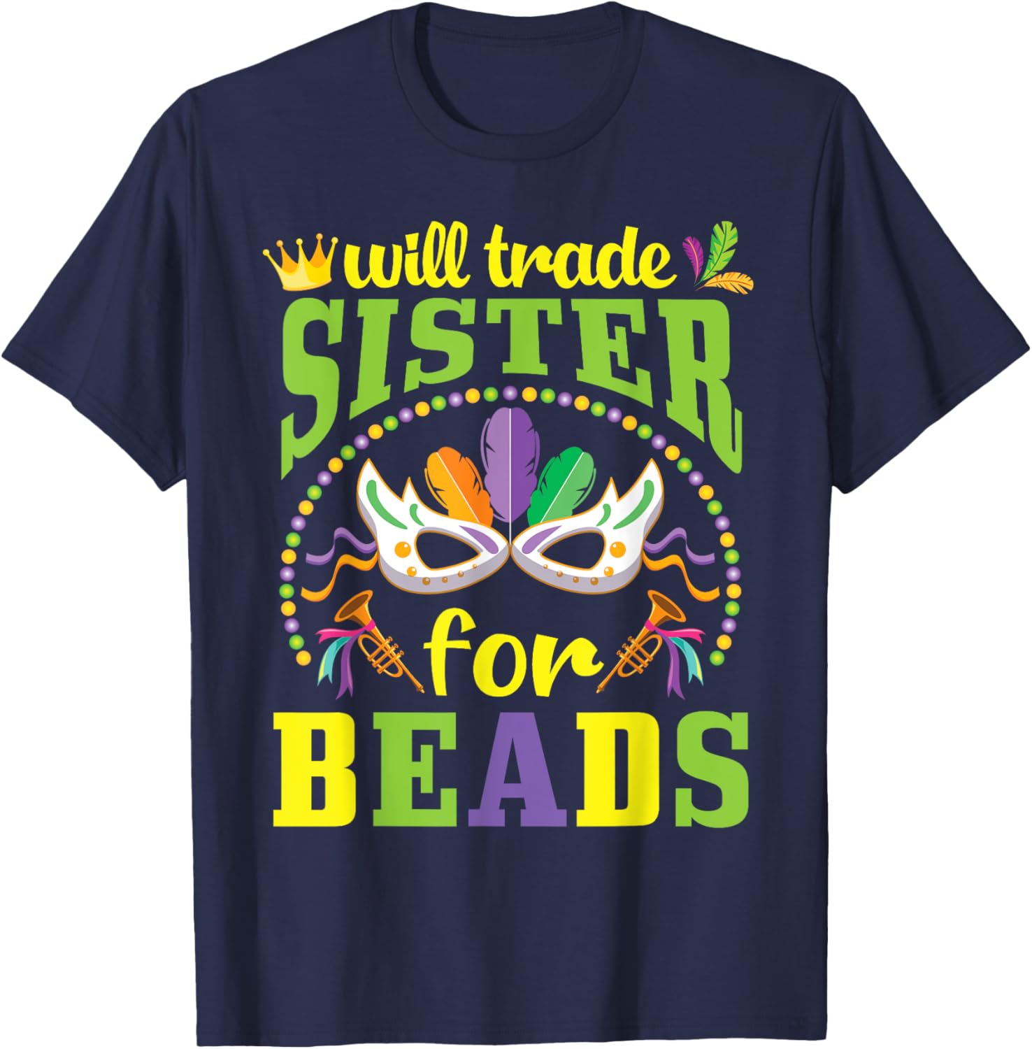 Happy Mardi Gras Will Trade Sister for Beads Trader Brother T-Shirt - T-Shirt | Navy