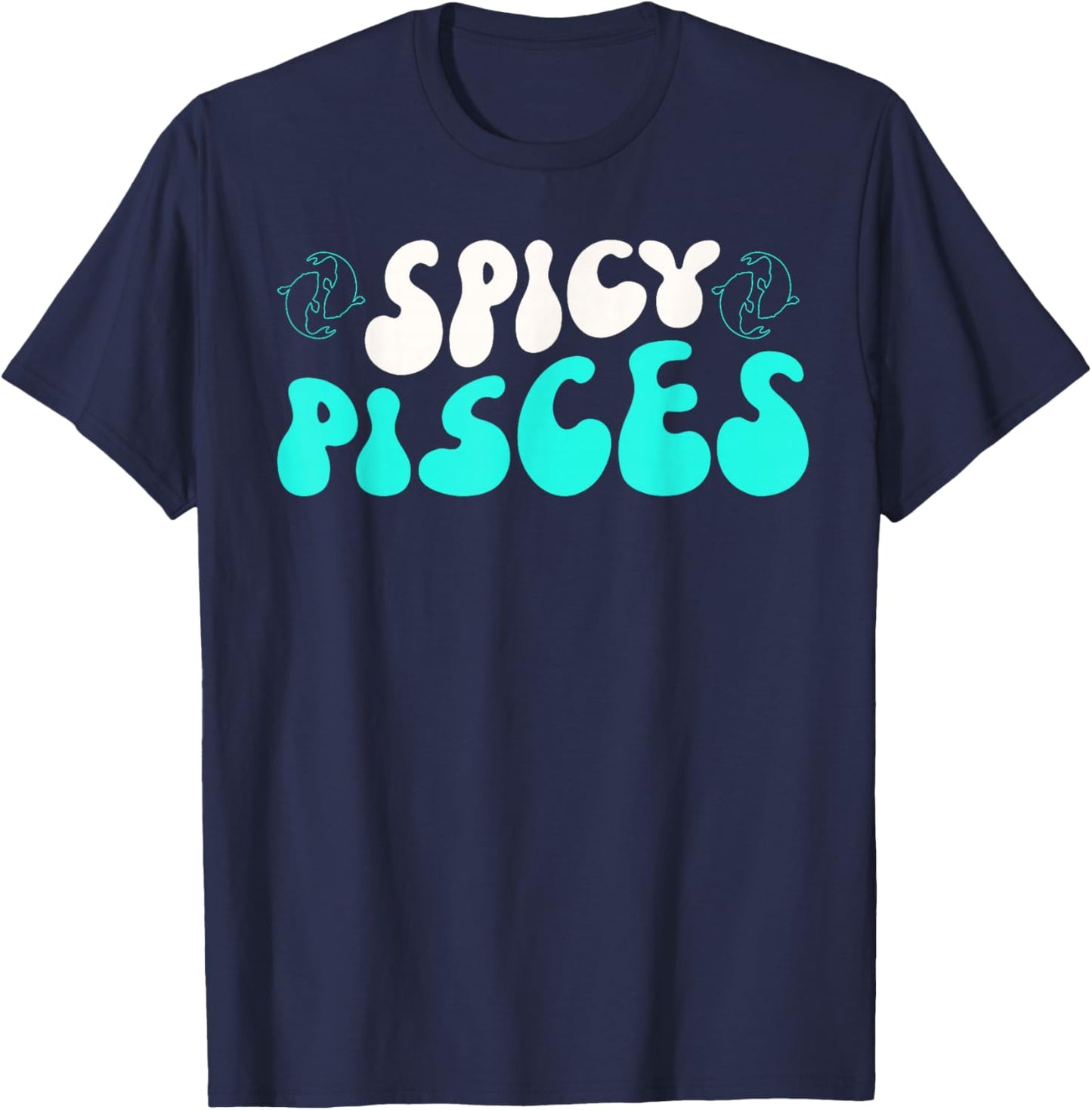 Pisces Zodiac Sign Horoscope Spicy Pisces T-Shirt - T-Shirt | Navy