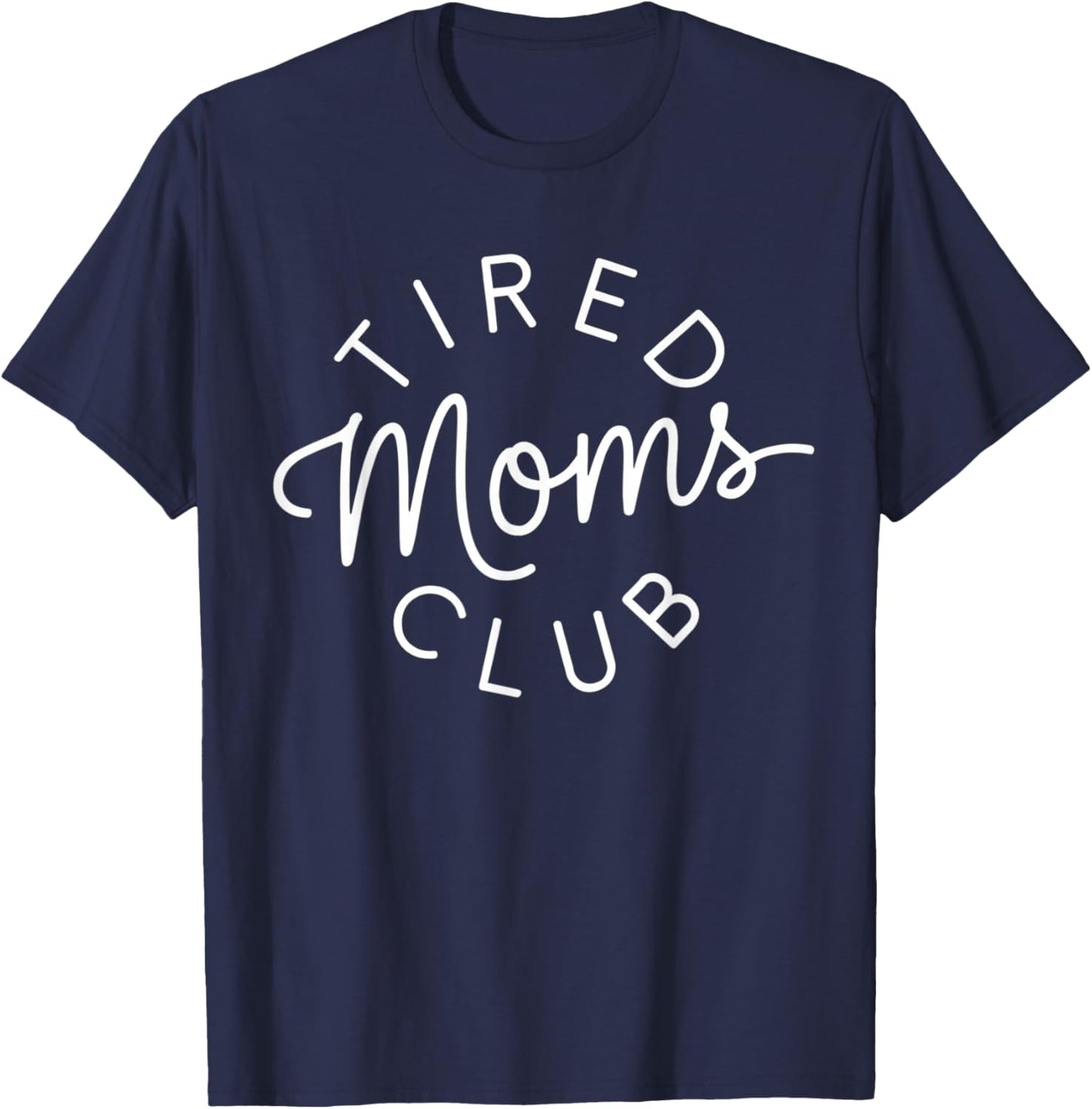Tired Moms Club Funny Mother's Day T-Shirt - T-Shirt | Navy