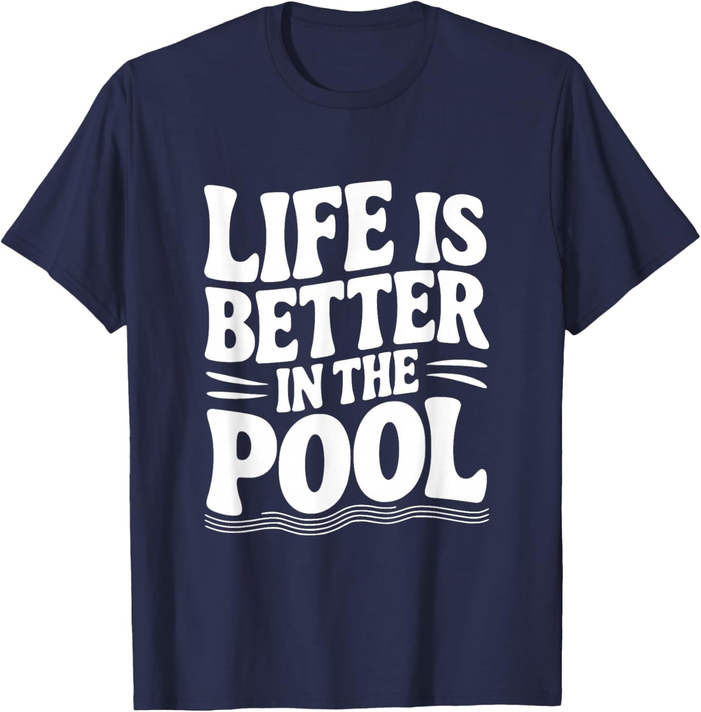 Life is Better in The Pool T-Shirt - T-Shirt | Navy