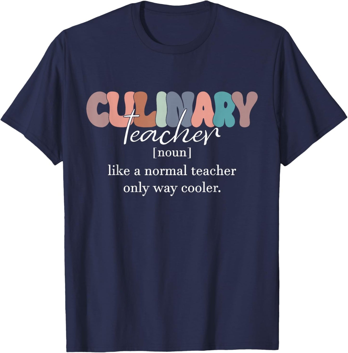 Culinary Teacher Definition Normal Only Cooler Cook T-Shirt - T-Shirt | Navy