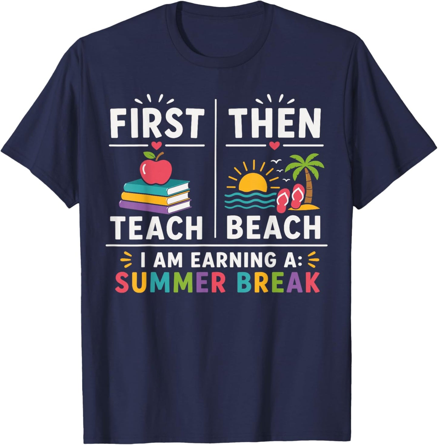 First Then Teach Then Beach Funny Teacher Summer Break T-Shirt - T-Shirt | Navy
