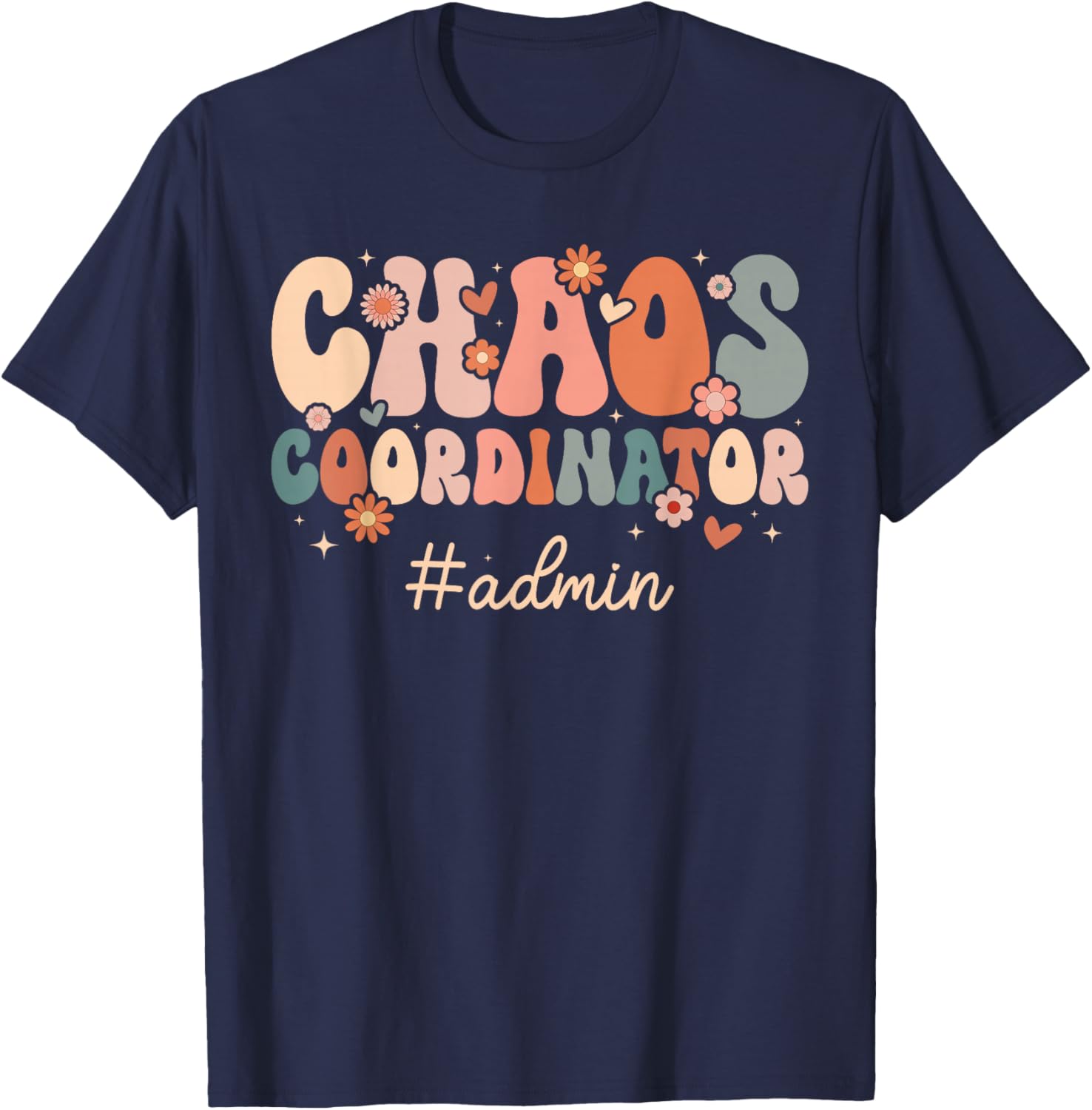 Chaos Coordinator School Admin School Administrator T-Shirt - T-Shirt | Navy