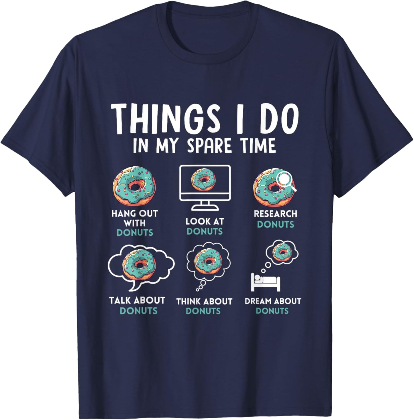 Donuts 6 Things I Do In My Spare Time Donut Humor T-Shirt - T-Shirt | Navy
