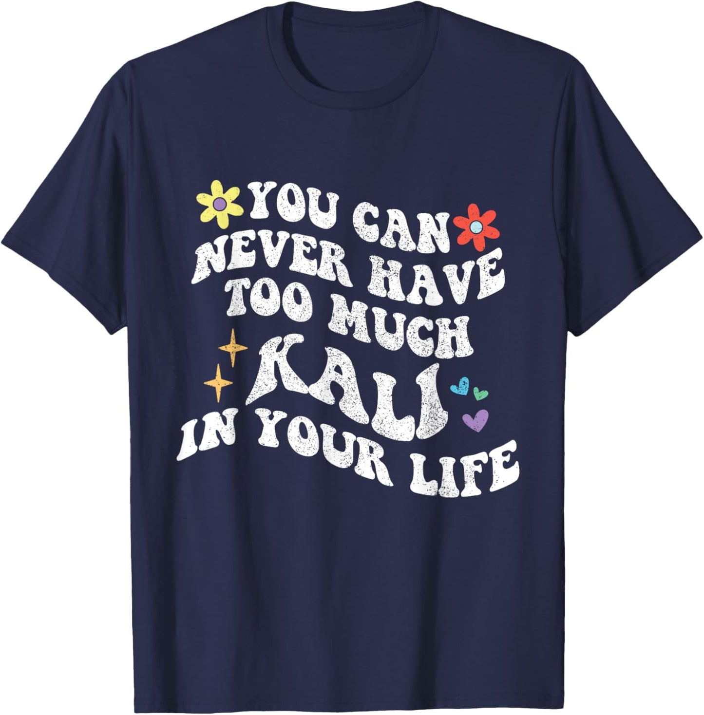 Retro Groovy You Can Never Have Too Much KALI In Your Life T-Shirt - T-Shirt | Navy