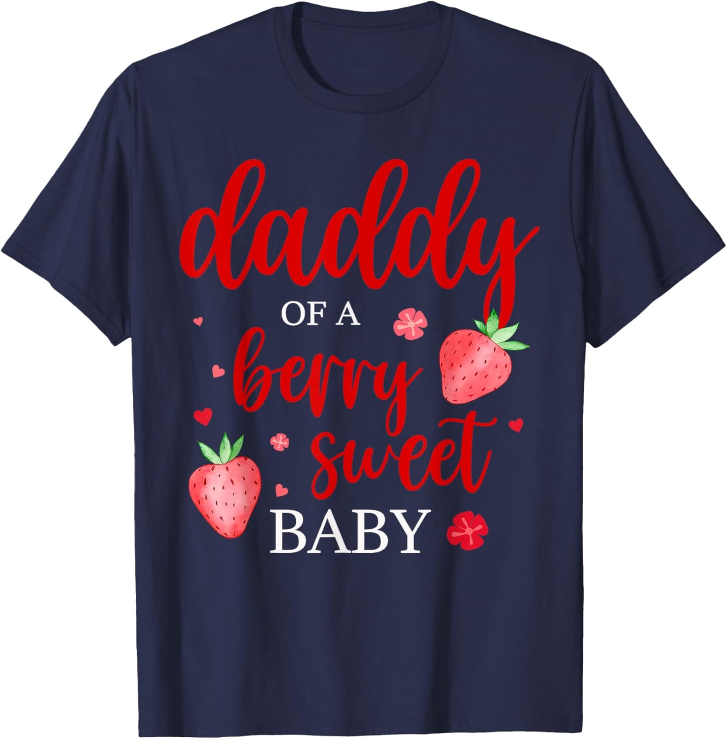 Daddy Of A Berry Sweet One Strawberry Baby First Birthday T-Shirt - T-Shirt | Navy
