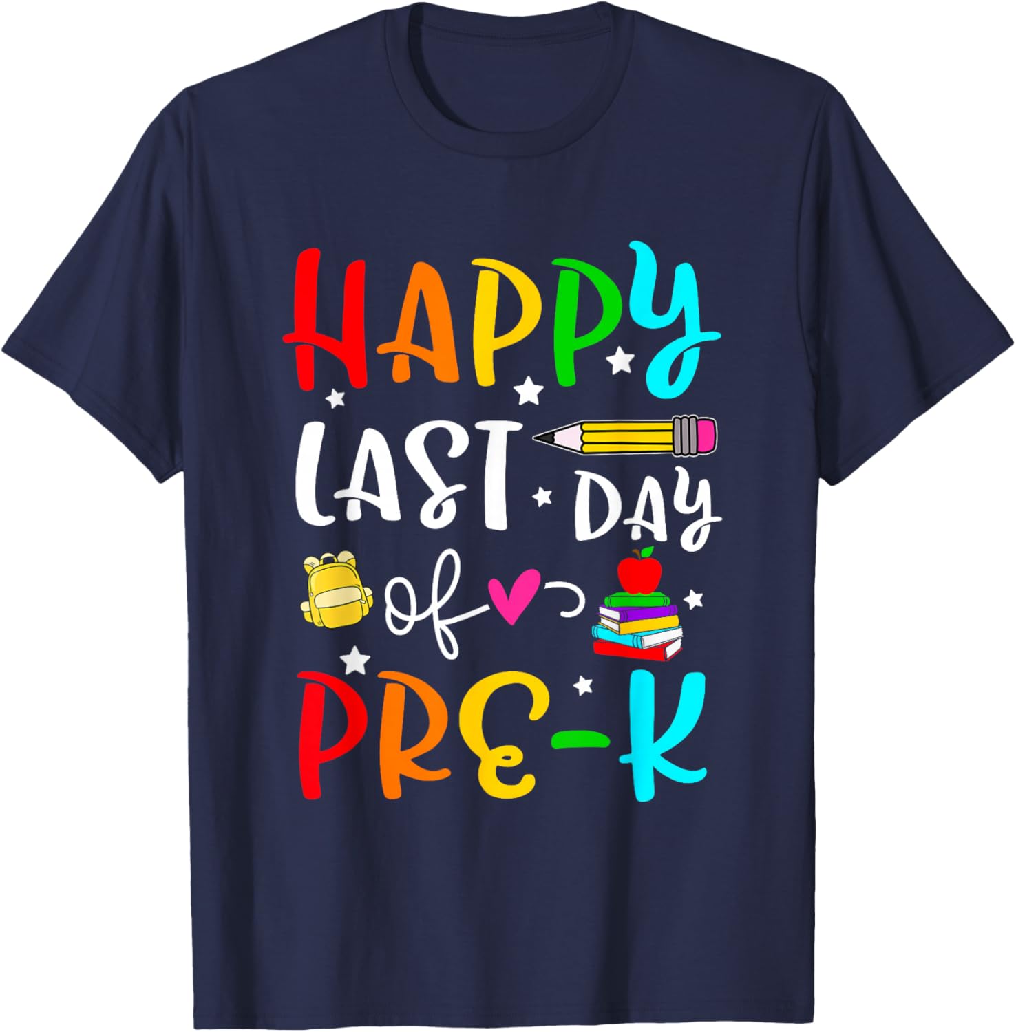 Happy Last Day Of Pre-k Last Day Of School Teacher Kids T-Shirt - T-Shirt | Navy