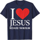 I Love Jesus Because I'm Muslim T-Shirt - T-Shirt | Navy