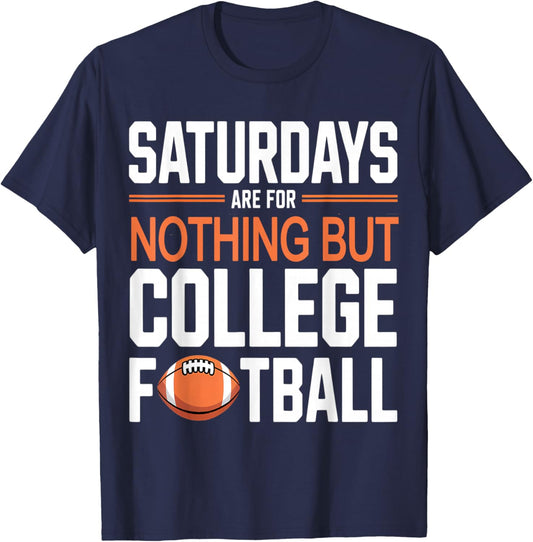 Saturdays are for Nothing But College Football T-Shirt - T-Shirt | Navy
