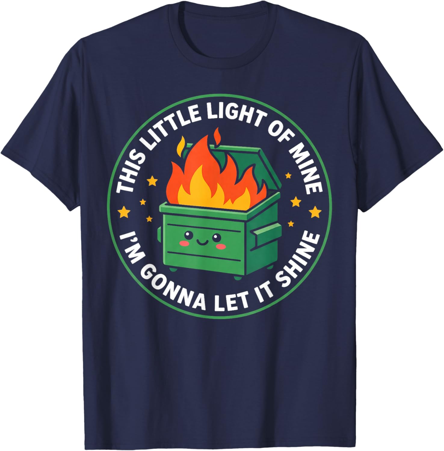 Dumpster Fire This Little Light of Mine Sarcastic Chaos T-Shirt - T-Shirt | Navy