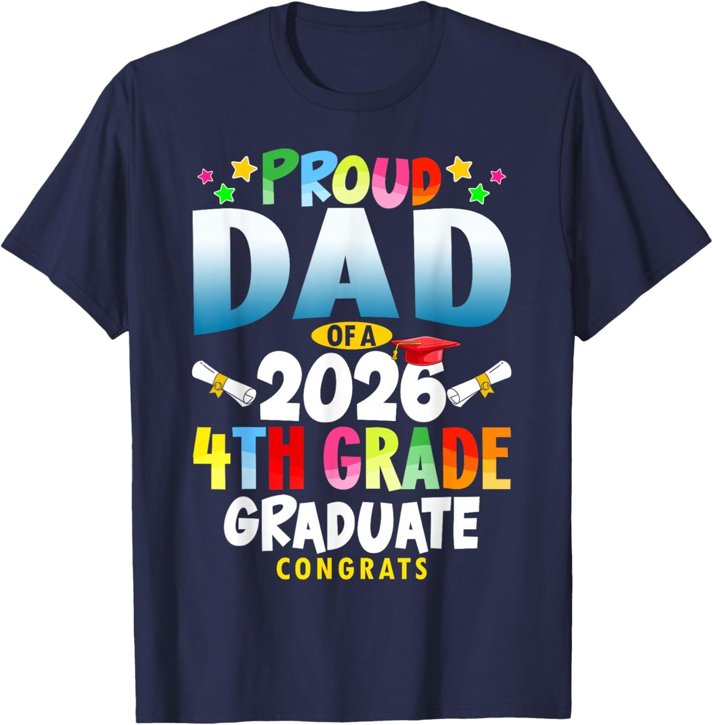 Proud Dad of A 2026 4th Grade Graduate Family Graduation T-Shirt - T-Shirt | Navy