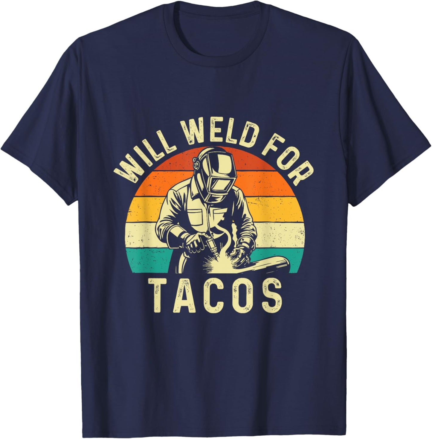 Will Weld For Tacos - Welder Welding Ironworker T-Shirt - T-Shirt | Navy