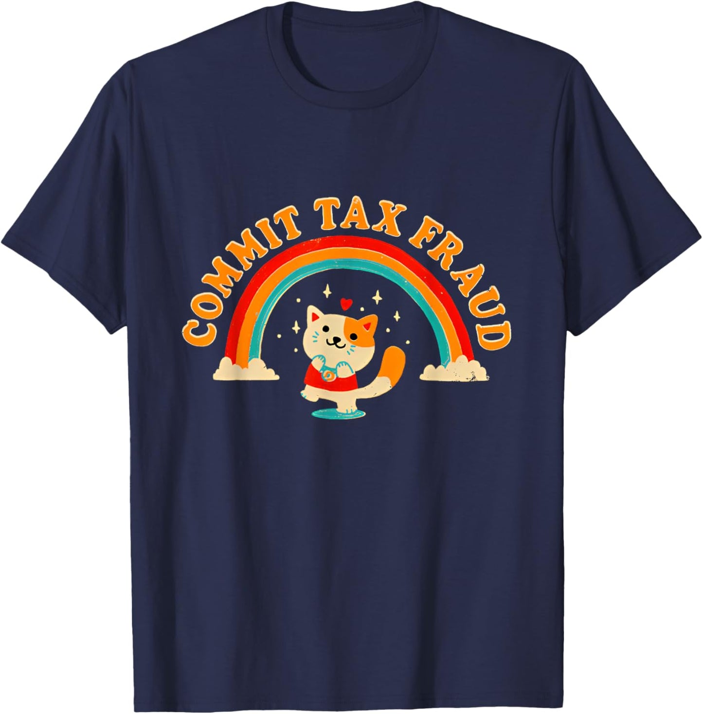 Commit Tax Fraud Funny Cat Rainbow Women T-Shirt - T-Shirt | Navy