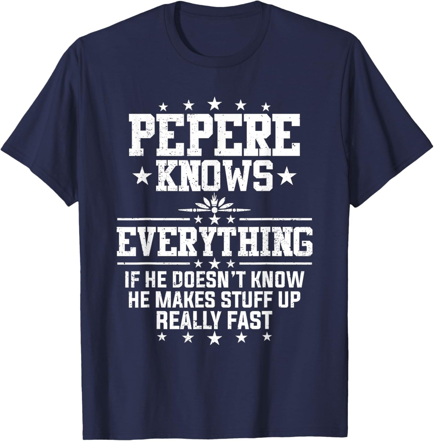 Pepere Knows Everything Funny Father's Day Grandpa T-Shirt - T-Shirt | Navy