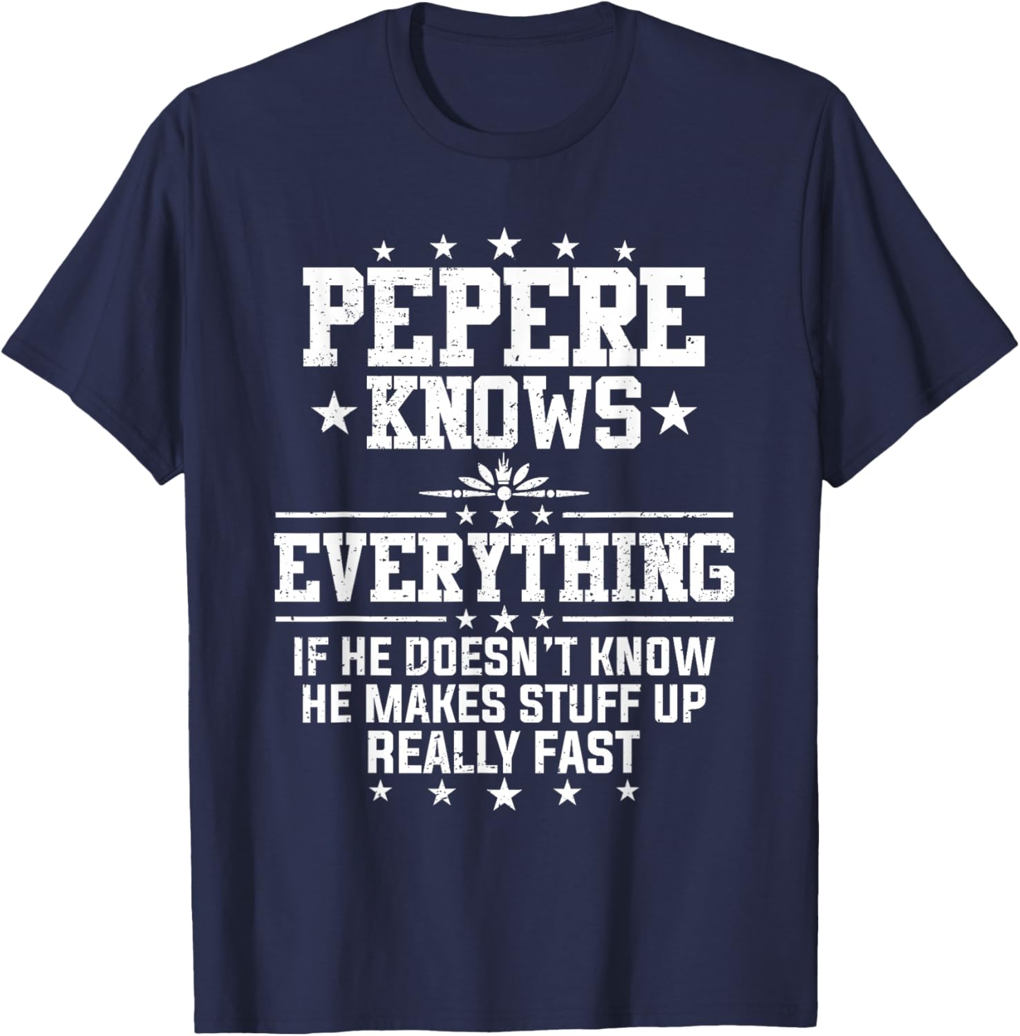 Pepere Knows Everything Funny Father's Day Grandpa T-Shirt - T-Shirt | Navy