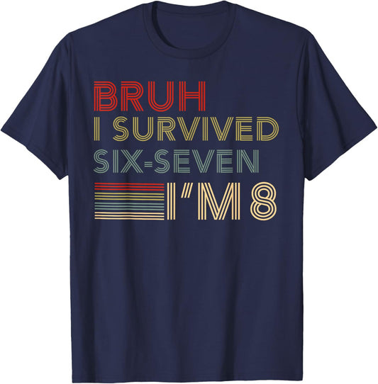 8th Birthday Boy 8 Year Old I Survived 67 Six Seven Bruh 6 7 T-Shirt - T-Shirt | Navy