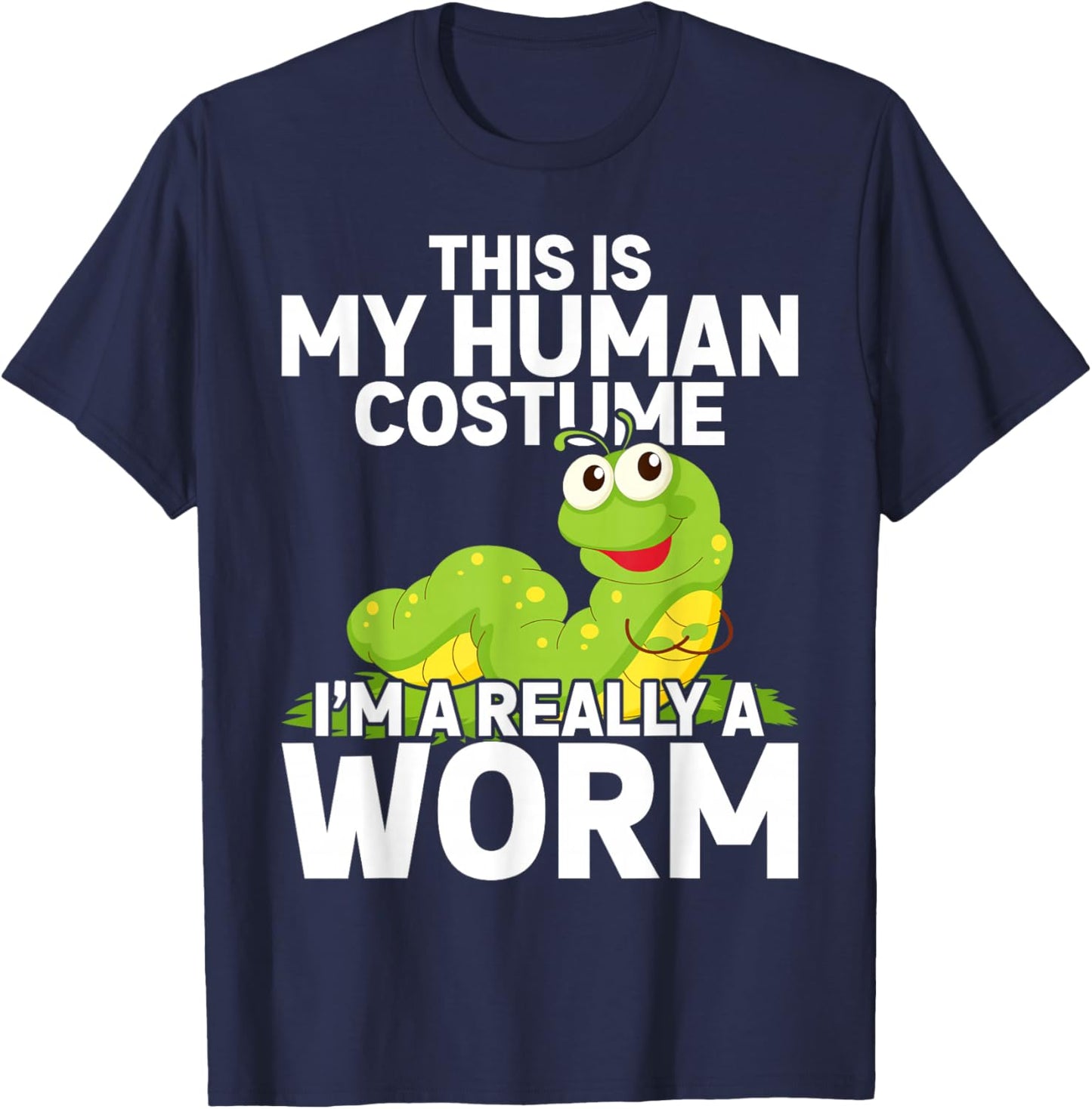 This Is My Human Costume I'm Really A Worm T-Shirt - T-Shirt | Navy