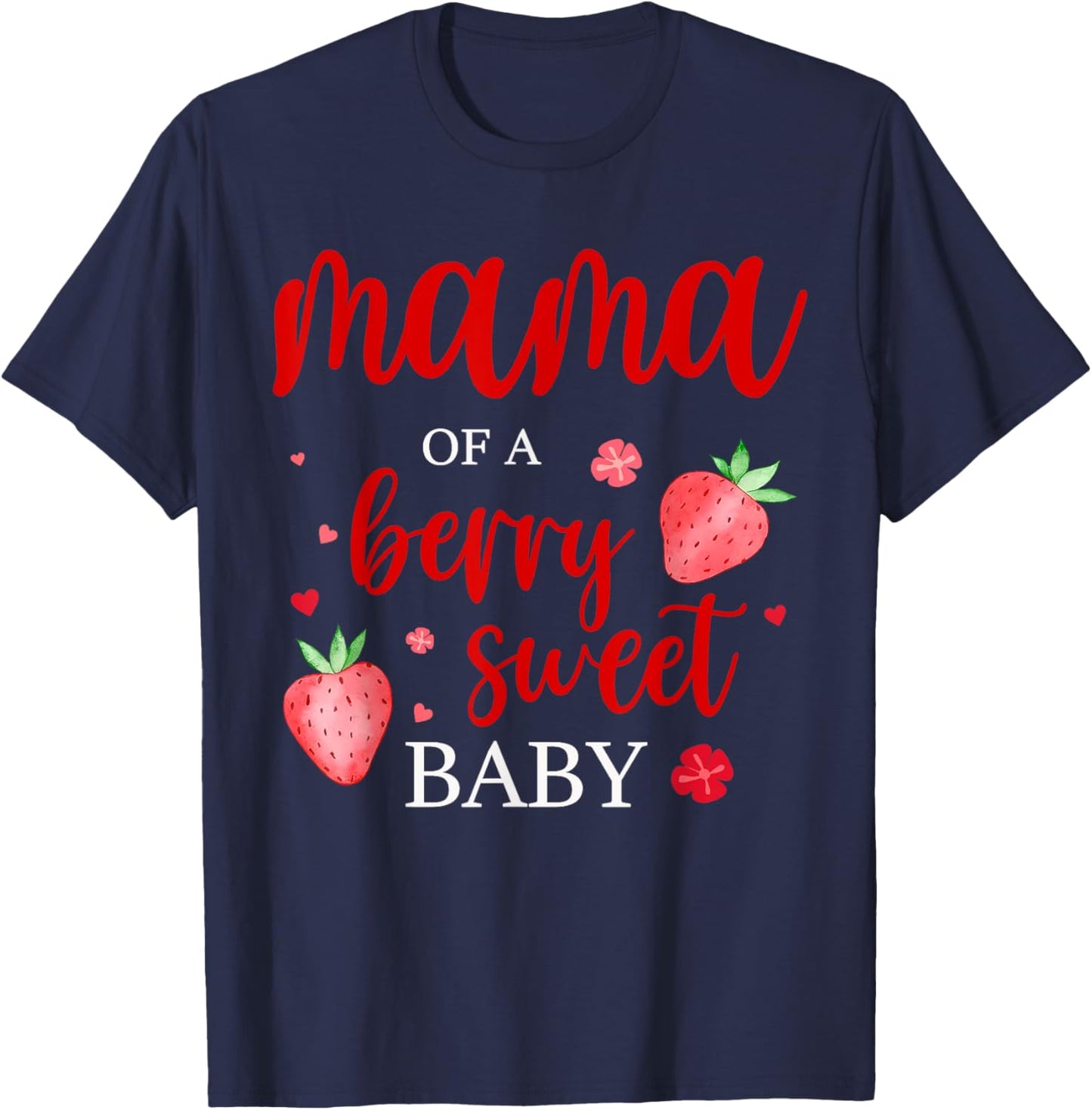 Mama Of A Berry Sweet One Strawberry Baby First Birthday T-Shirt - T-Shirt | Navy