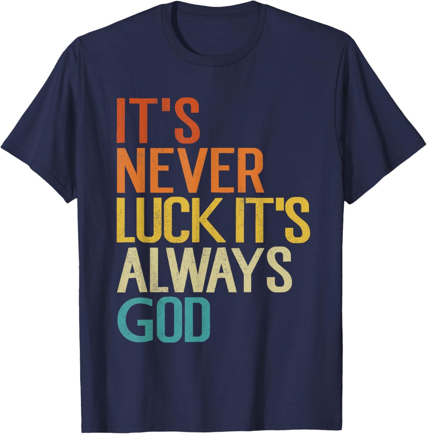 It's Never Luck It's Always God Funny Vintage T-Shirt - T-Shirt | Navy