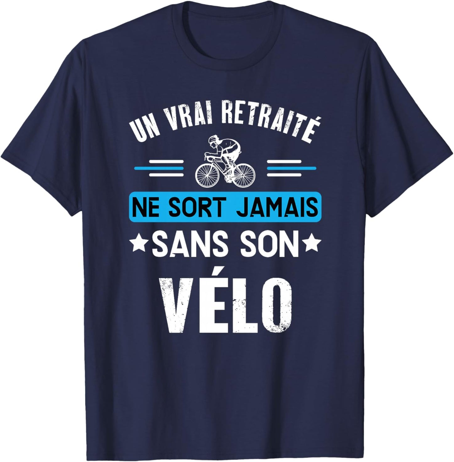 Cadeau Vélo Retraite Humour Homme Retraité Cycliste Haut de Gamme T-Shirt - T-Shirt | Navy