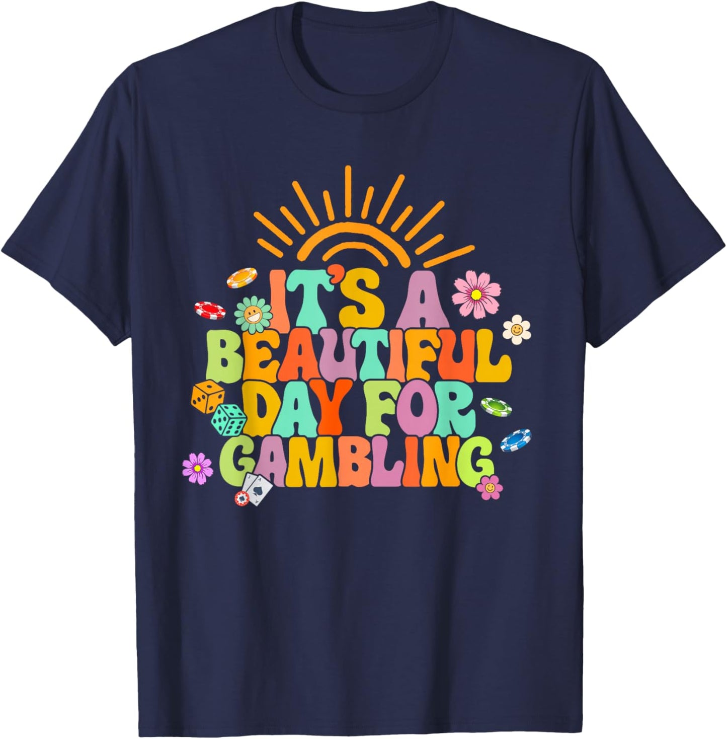 Gambler Gambling Lover It's A Beautiful Day For Gambling T-Shirt - T-Shirt | Navy