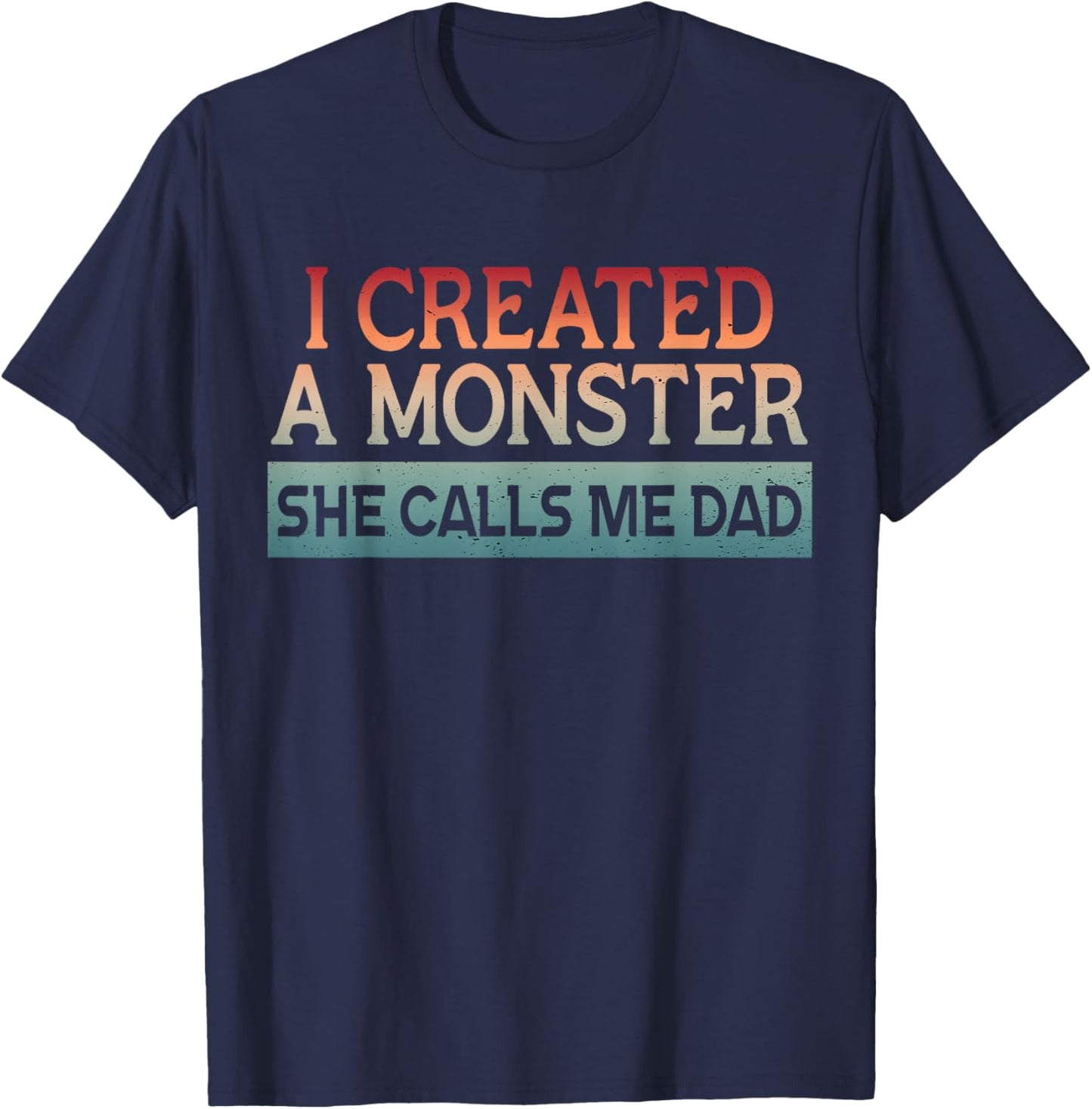 New Girl Dad I Created A Monster Daughter First Father's Day T-Shirt - T-Shirt | Navy