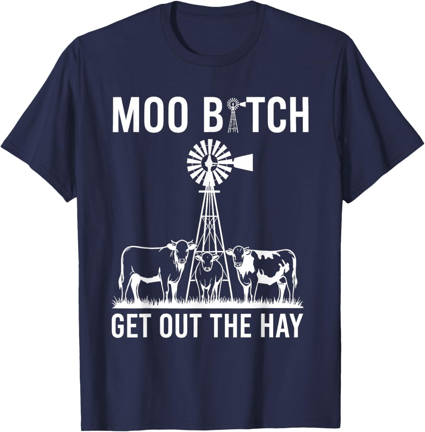 Moo Bitch Get Out The Hay T-Shirt - T-Shirt | Navy