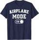 Airplane Mode On Costume Funny Aviation Gift Flight Pilot T-Shirt - T-Shirt | Navy