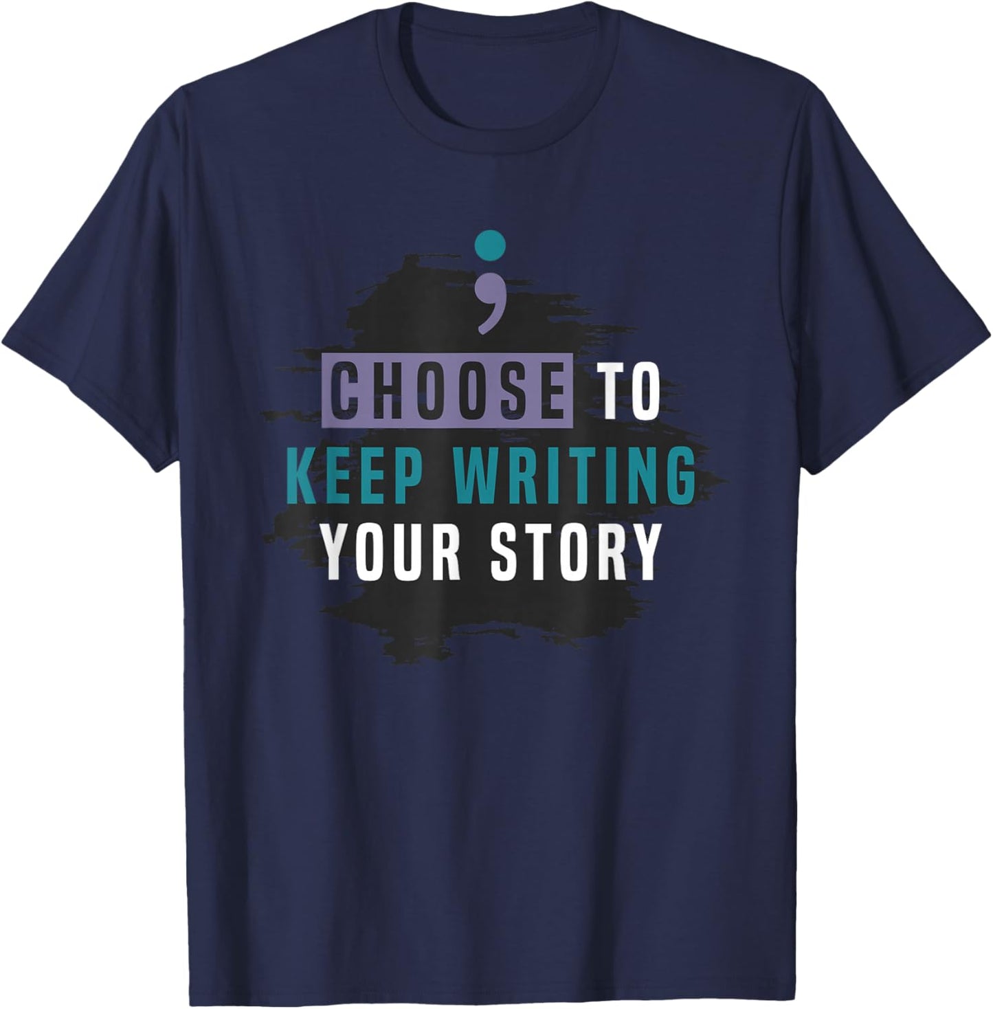 Choose to Keep Writing Your Story, Inspirational Quote T-Shirt - T-Shirt | Navy