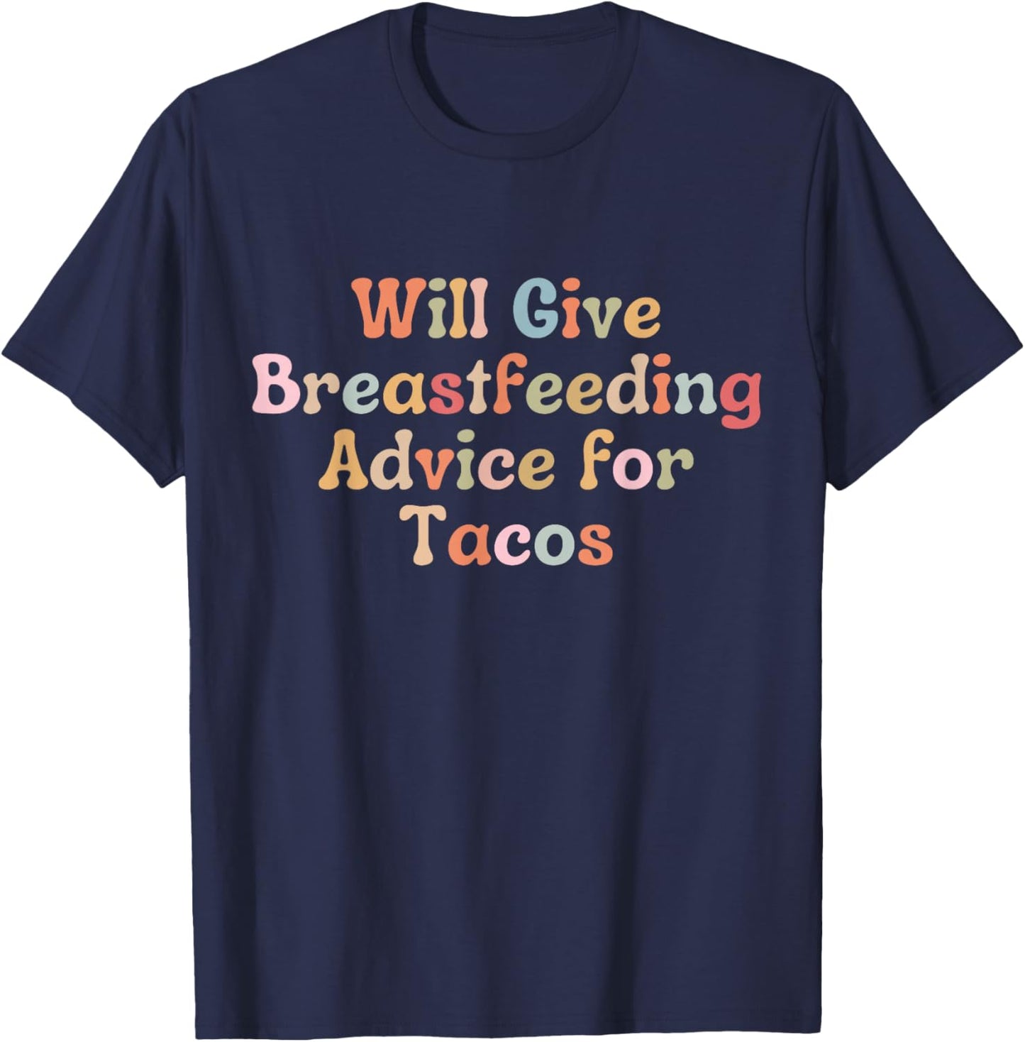 Funny Breastfeeding Advice For Tacos Lactation Consultant T-Shirt - T-Shirt | Navy