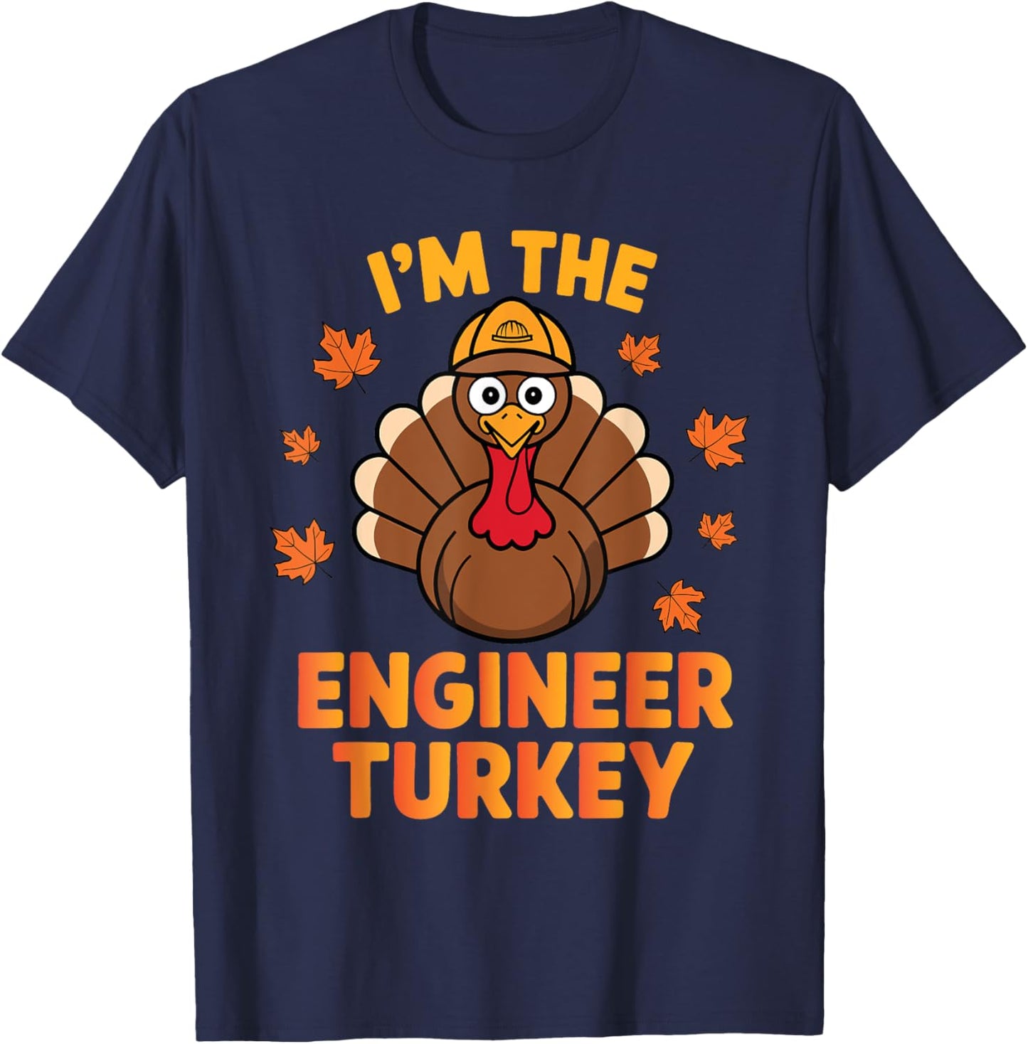 Thanksgiving I'm The Engineer Turkey Matching Group Family T-Shirt - T-Shirt | Navy